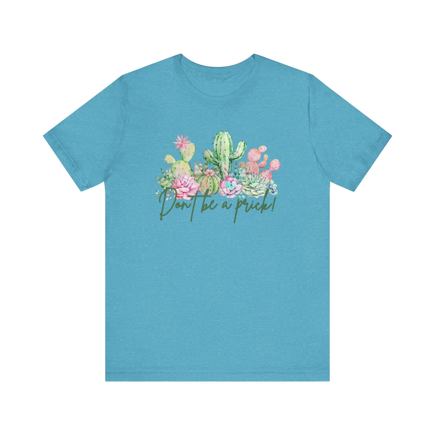 Cactus-Inspired Funny Tee - "Don't Be a Prick!" - Perfect Gift for Plant Lovers, Teens, Birthday, Summer Casual Wear, Gardening Fashion