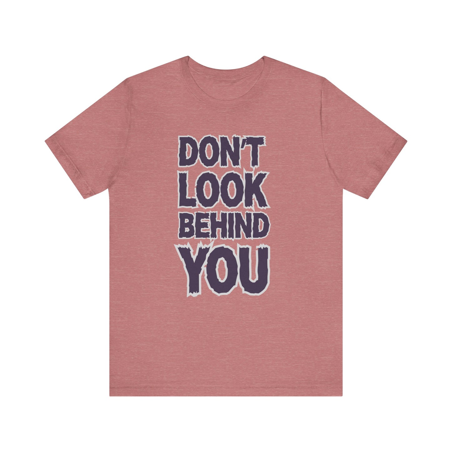 Don't Look Behind You Tee