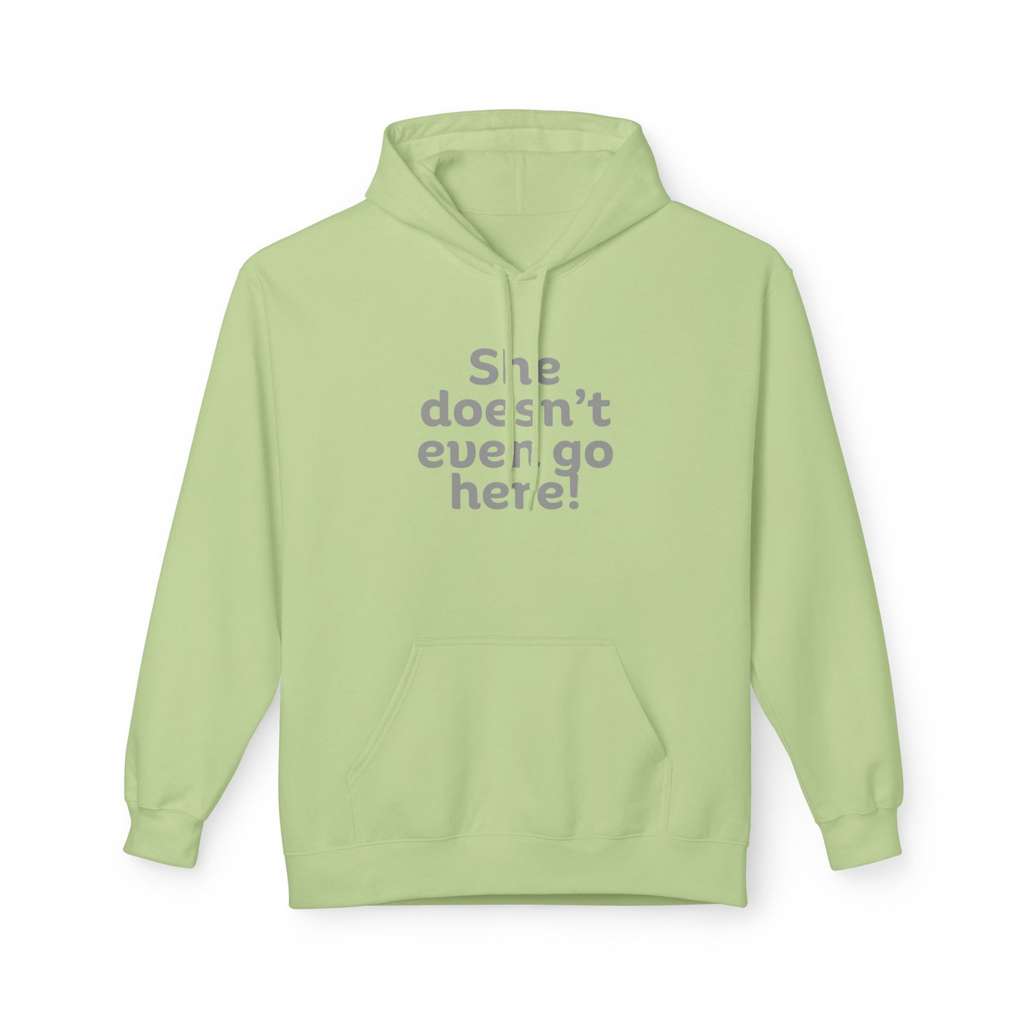 Humorous Fleece Hoodie: She Doesn’t Even Go Here! Gift for Friends, Casual Wear, Funny Quote Apparel, Cozy Sweatshirt,