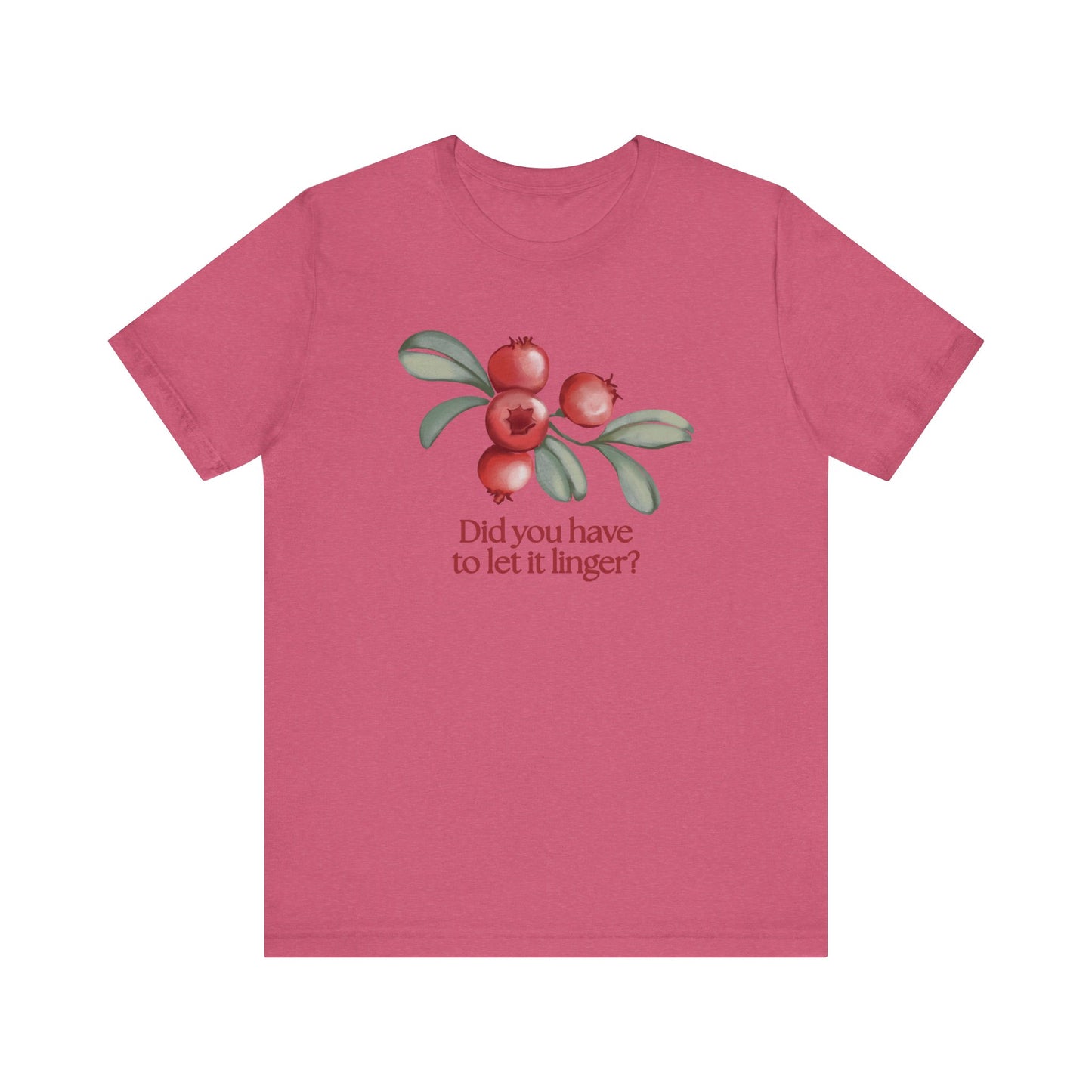 Whimsical Cranberry Quote Tee – Perfect for Pun Lovers, Casual Wear, Music Lovers, Summer Style, Encouraging Quote Shirt