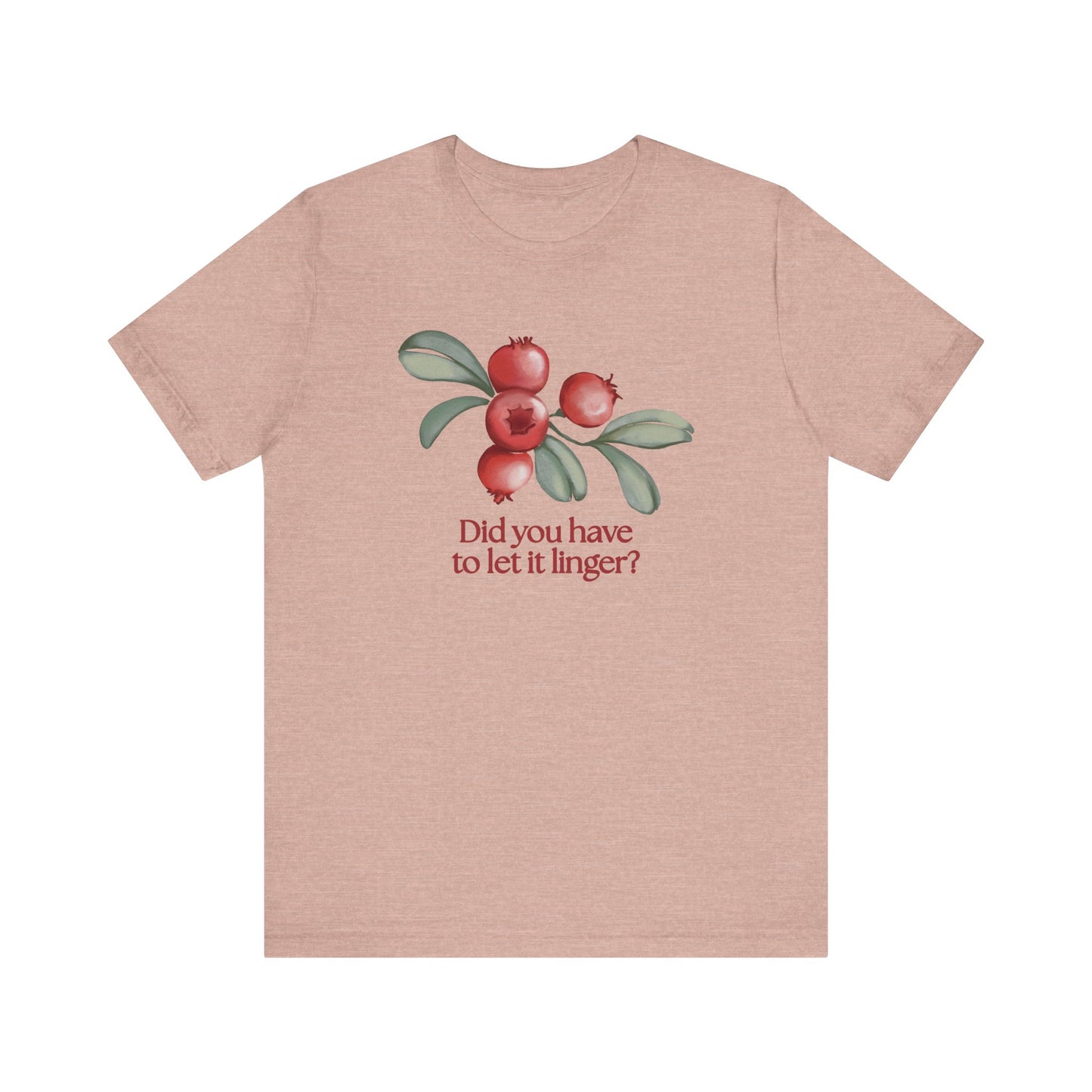 Whimsical Cranberry Quote Tee – Perfect for Pun Lovers, Casual Wear, Music Lovers, Summer Style, Encouraging Quote Shirt