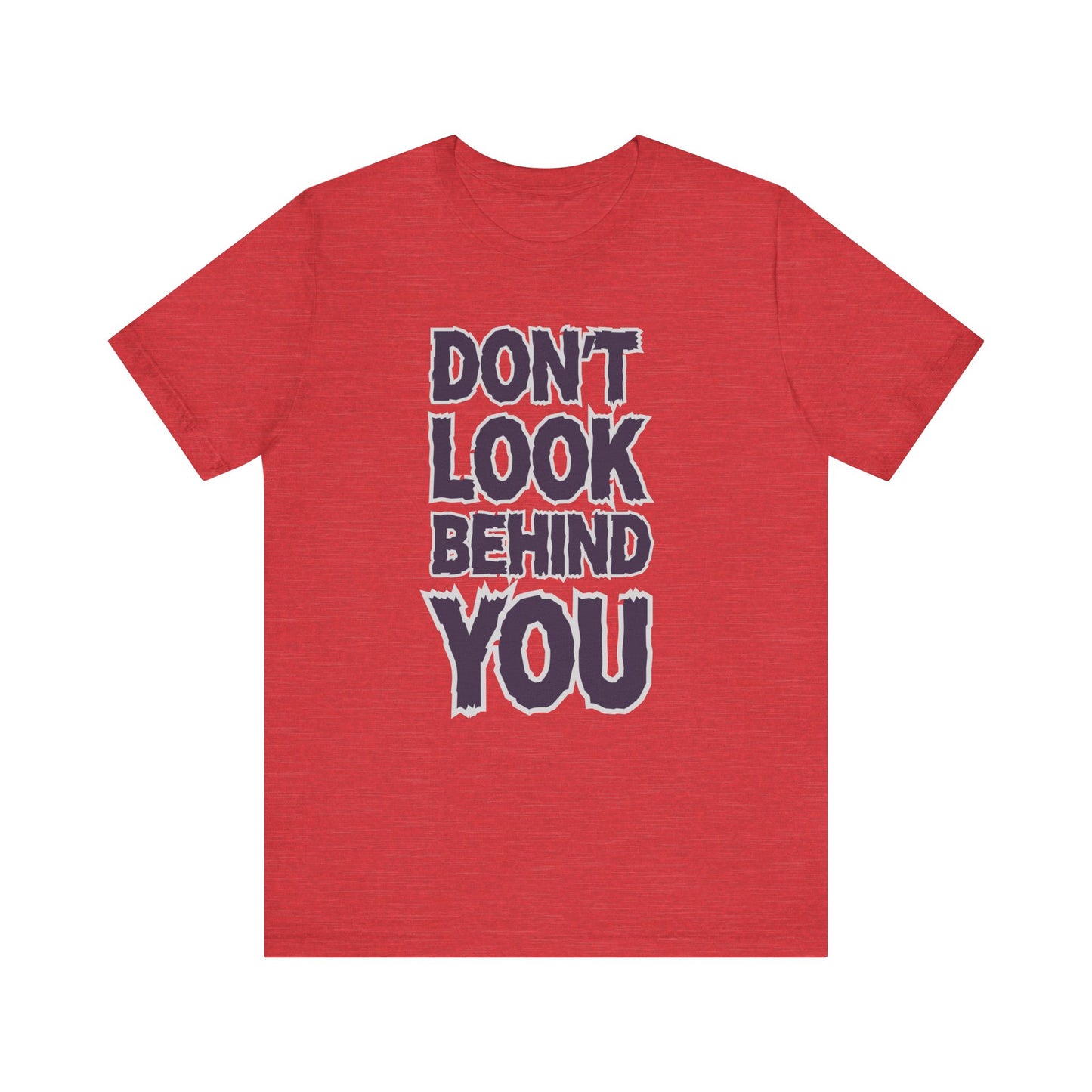 Don't Look Behind You Tee