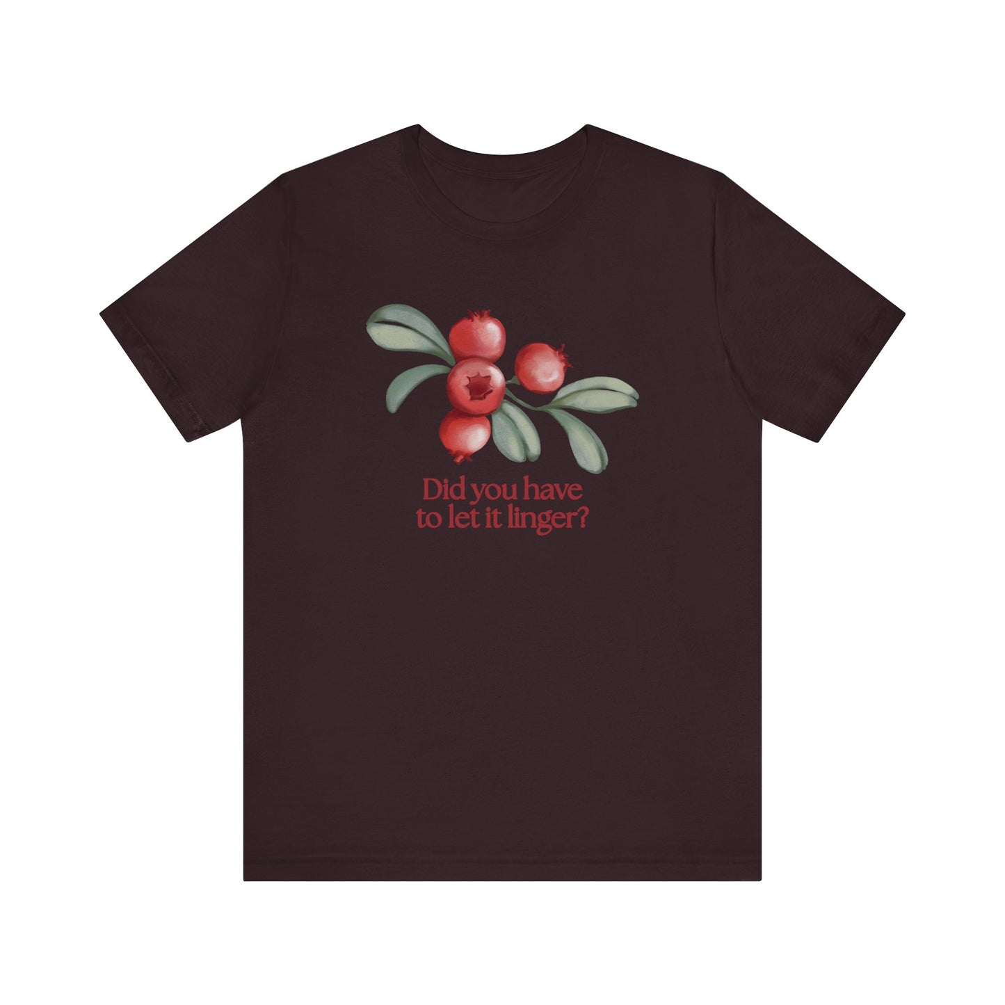 Whimsical Cranberry Quote Tee – Perfect for Pun Lovers, Casual Wear, Music Lovers, Summer Style, Encouraging Quote Shirt