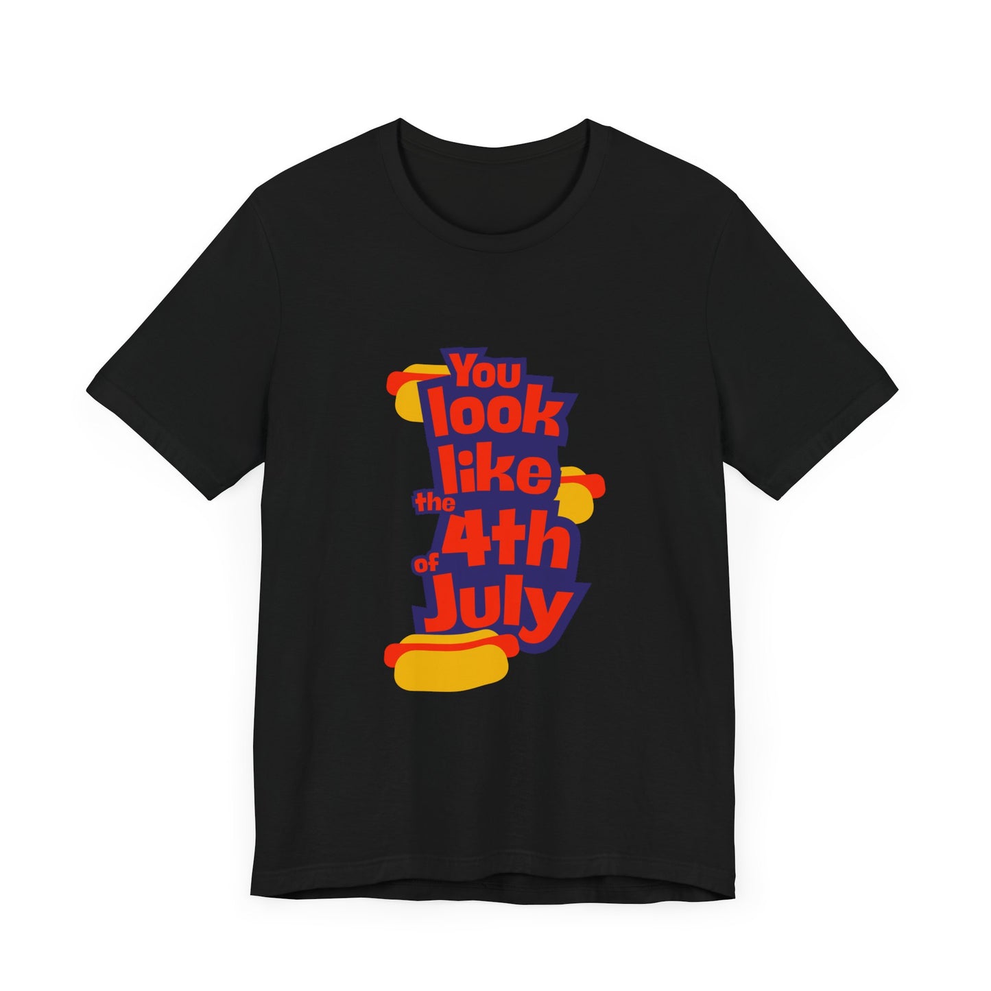 You Look Like the 4th of July Tee