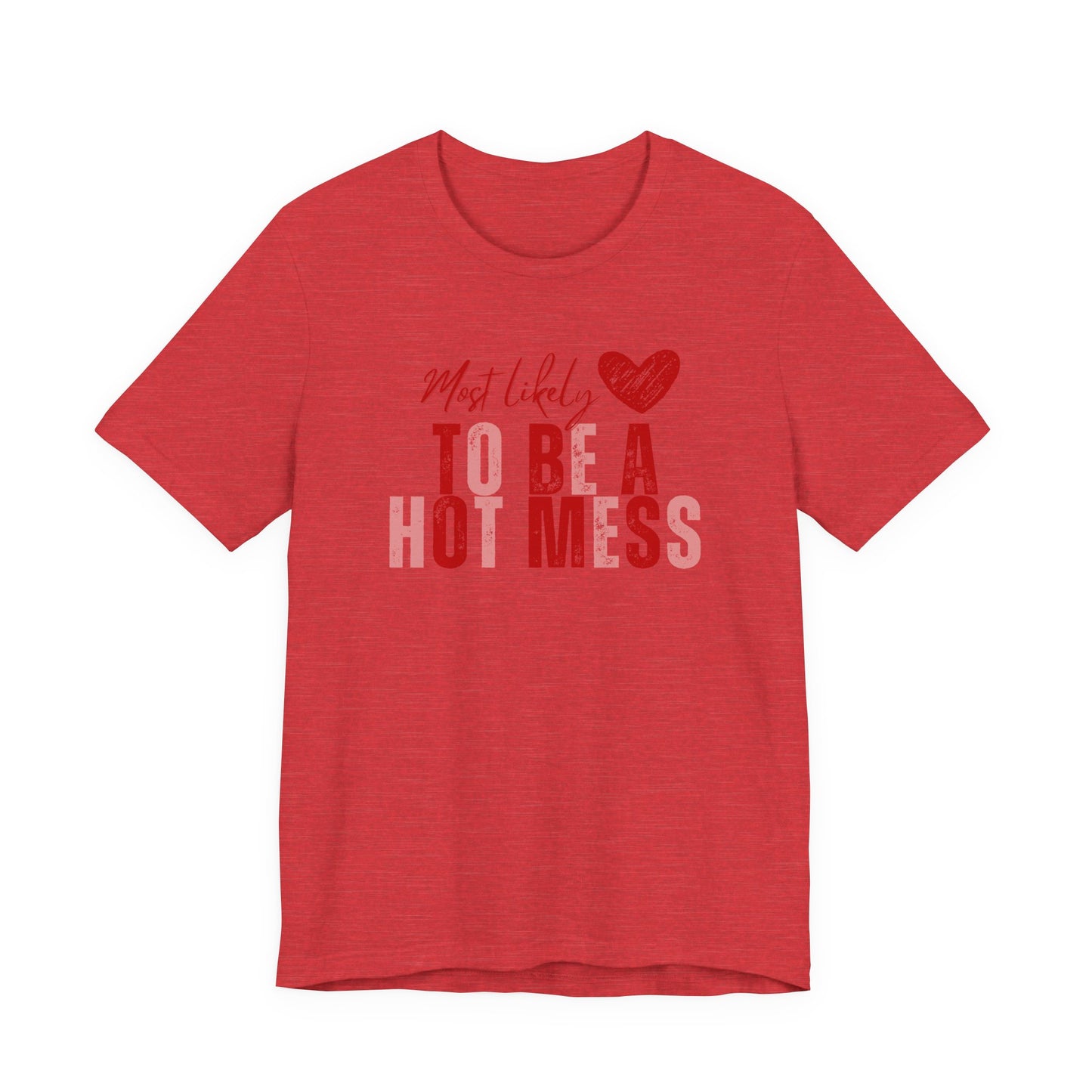 “Hot Mess” Valentines/Galentines Tee — Messy Bun, Always Late T-Shirt