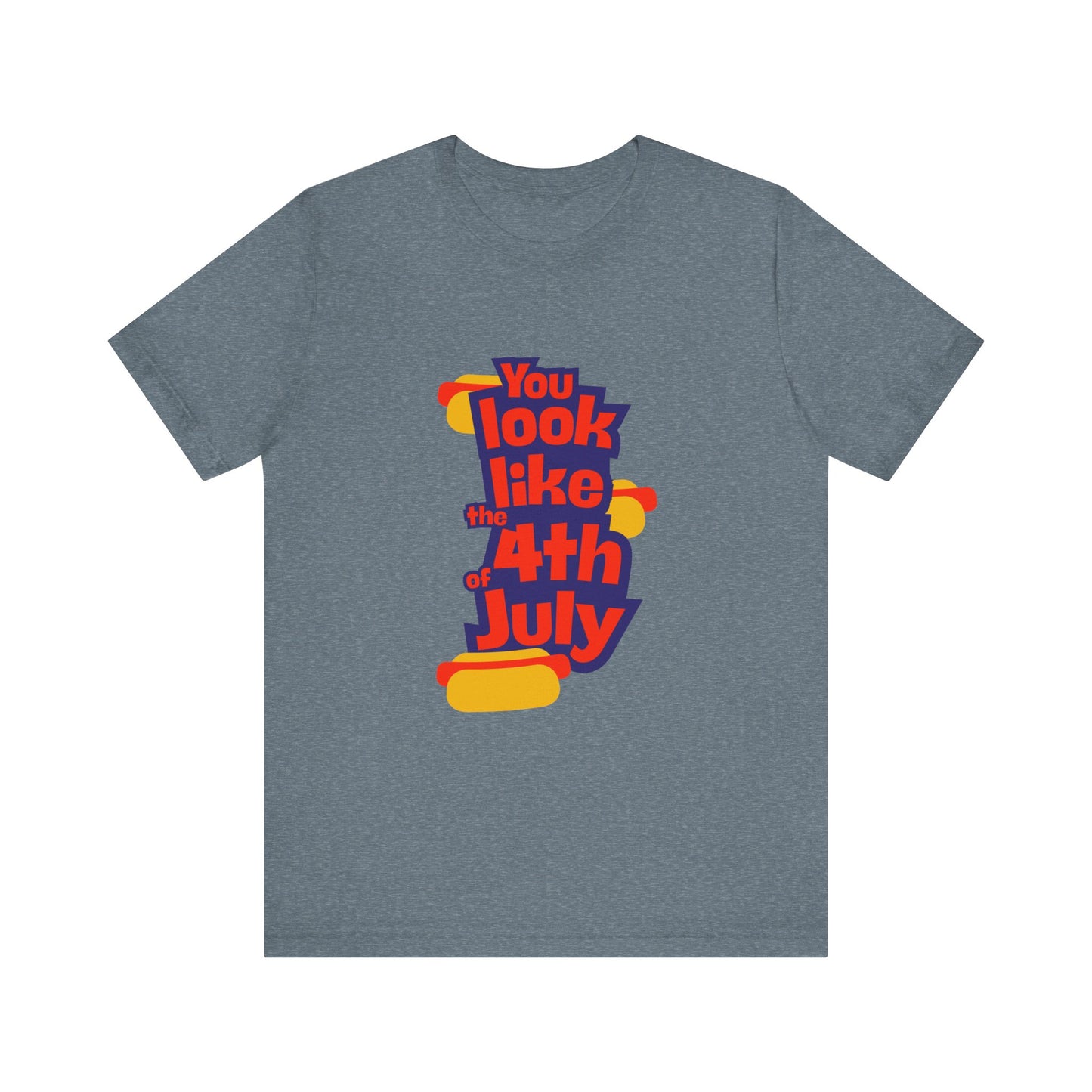 You Look Like the 4th of July Tee