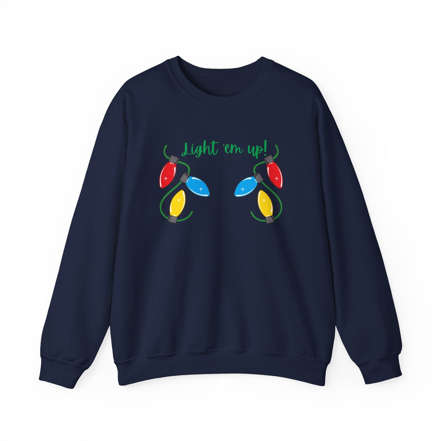 Light It Up - Holiday Sweatshirt, Christmas Apparel, Cozy Crewneck, Gift for Him/Her, Fun Holiday Outfit