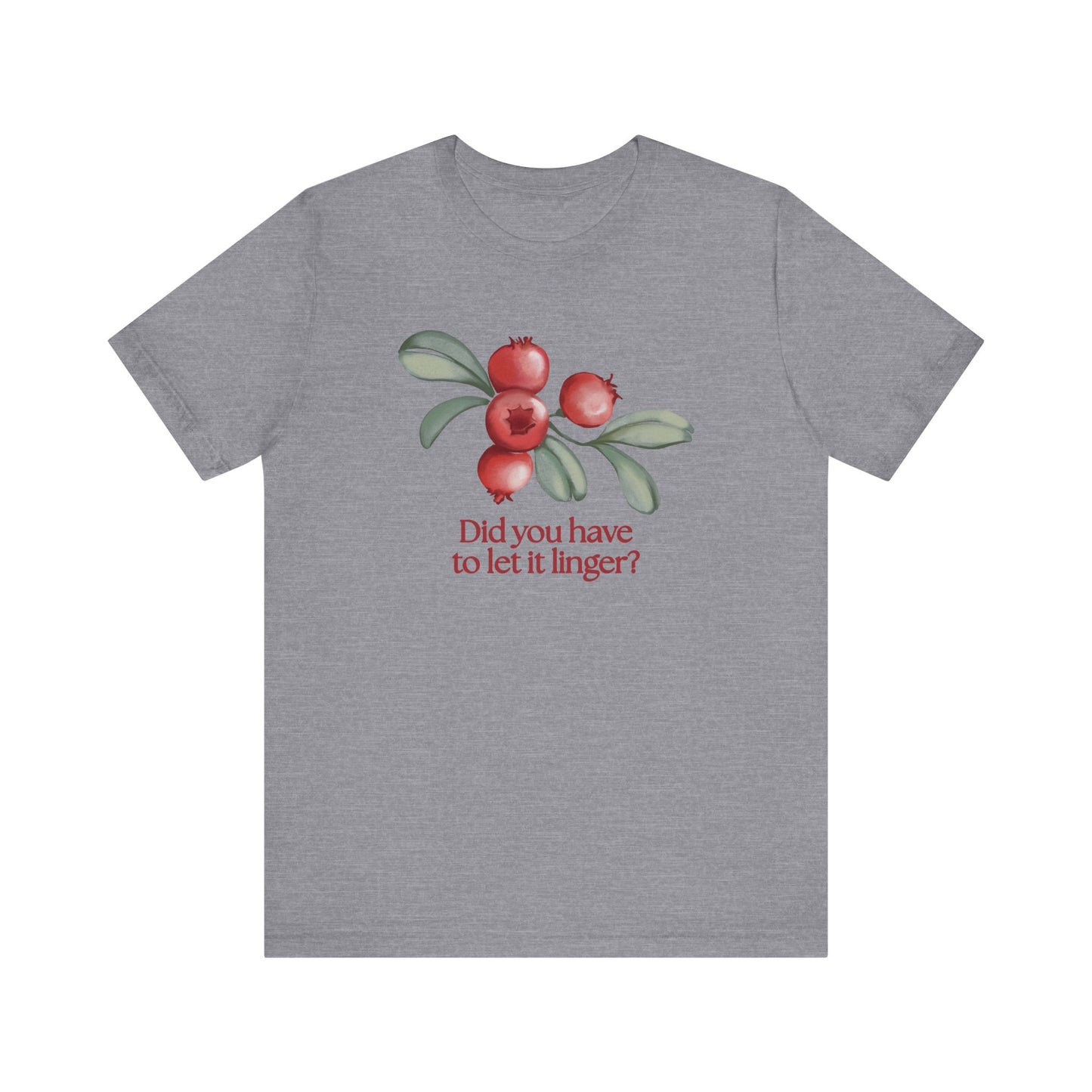 Whimsical Cranberry Quote Tee – Perfect for Pun Lovers, Casual Wear, Music Lovers, Summer Style, Encouraging Quote Shirt