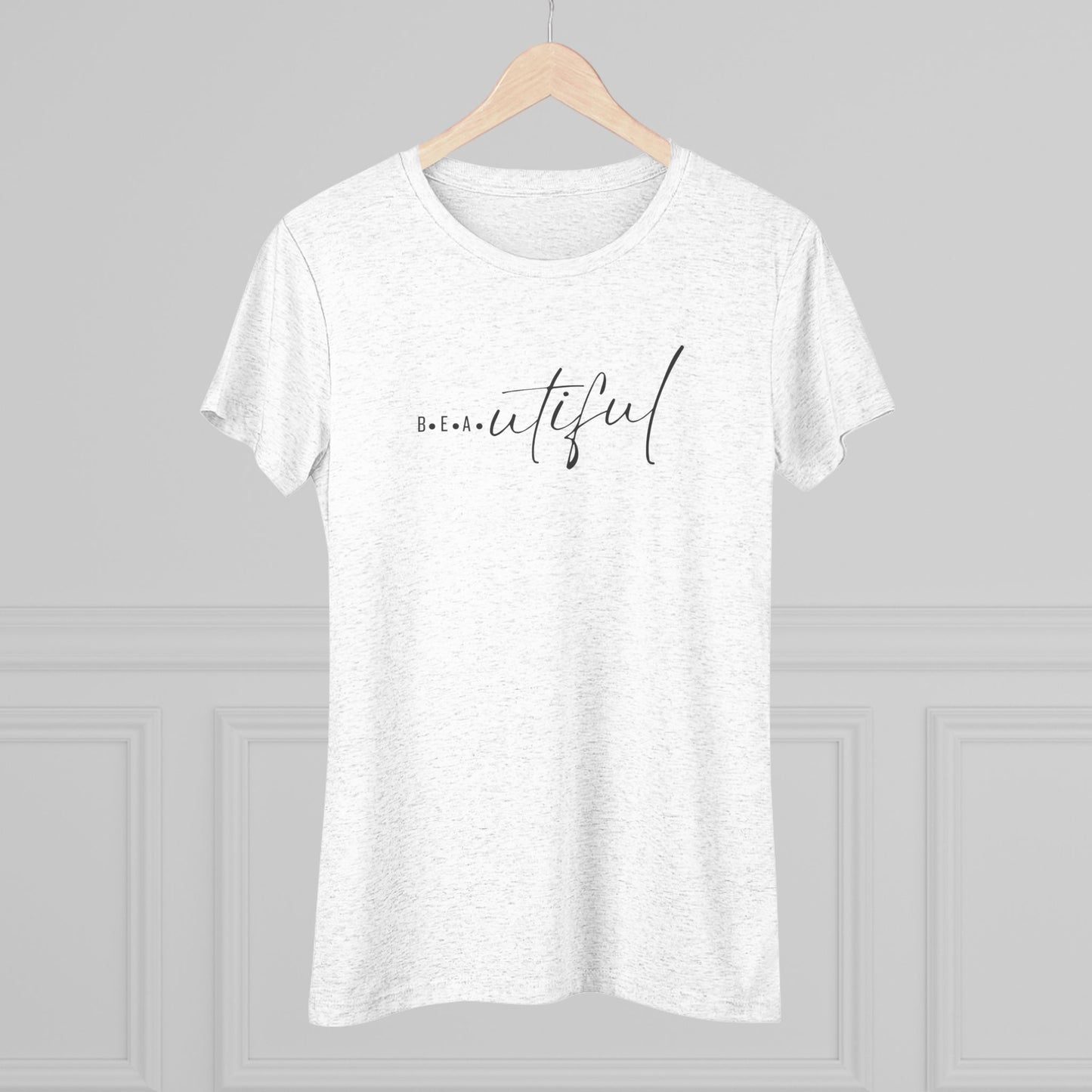 B.e.a.utiful Women's Triblend Tee, Inspirational Shirt, Gift for Her, Casual Fashion Tee, Motivational T-Shirt