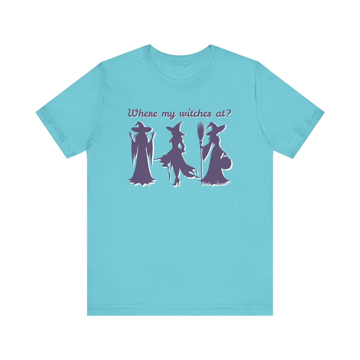 Where My Witches At? Witch Tee Shirt, Halloween Apparel, Casual Tee, Gift for Witches, Halloween Party T-Shirt