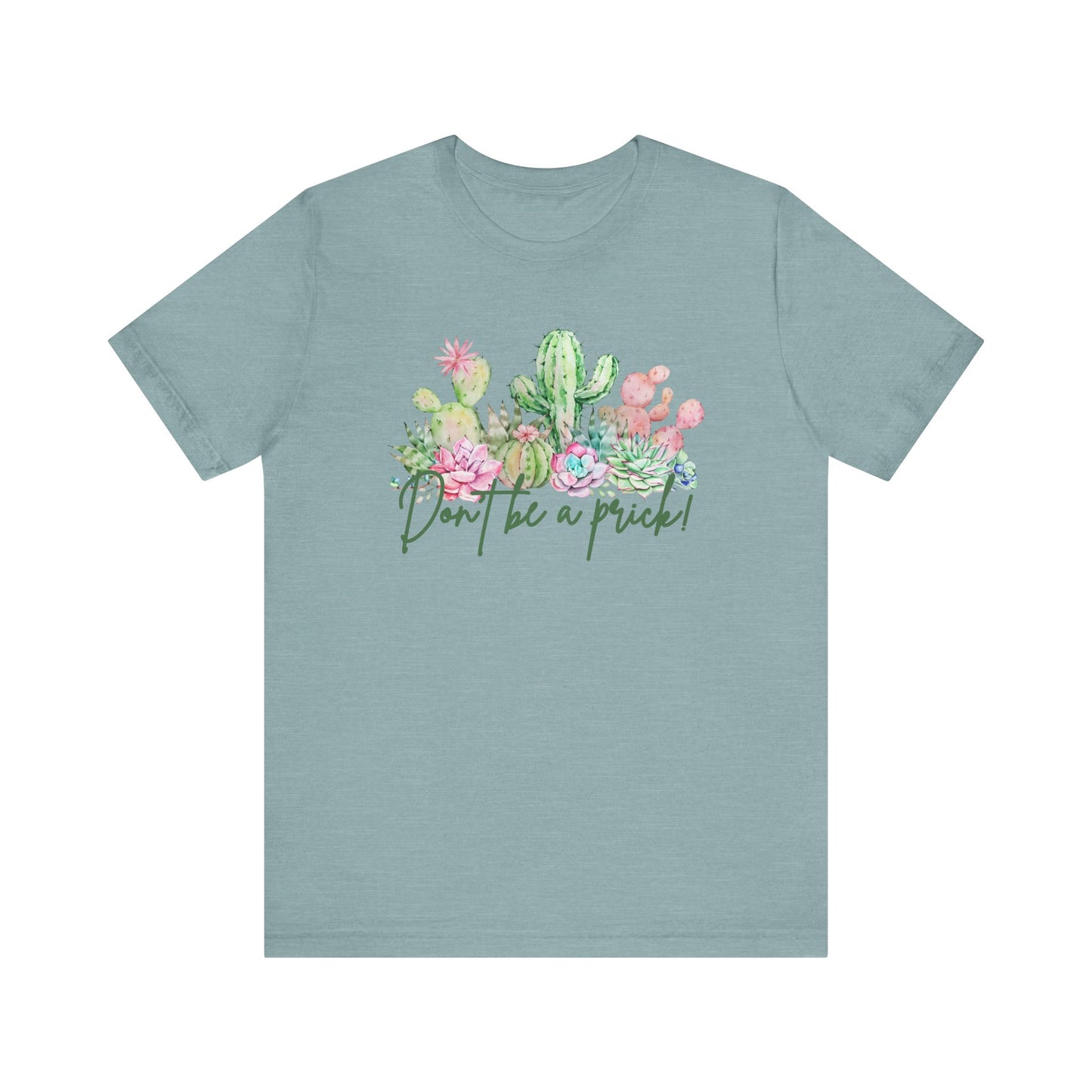 Cactus-Inspired Funny Tee - "Don't Be a Prick!" - Perfect Gift for Plant Lovers, Teens, Birthday, Summer Casual Wear, Gardening Fashion