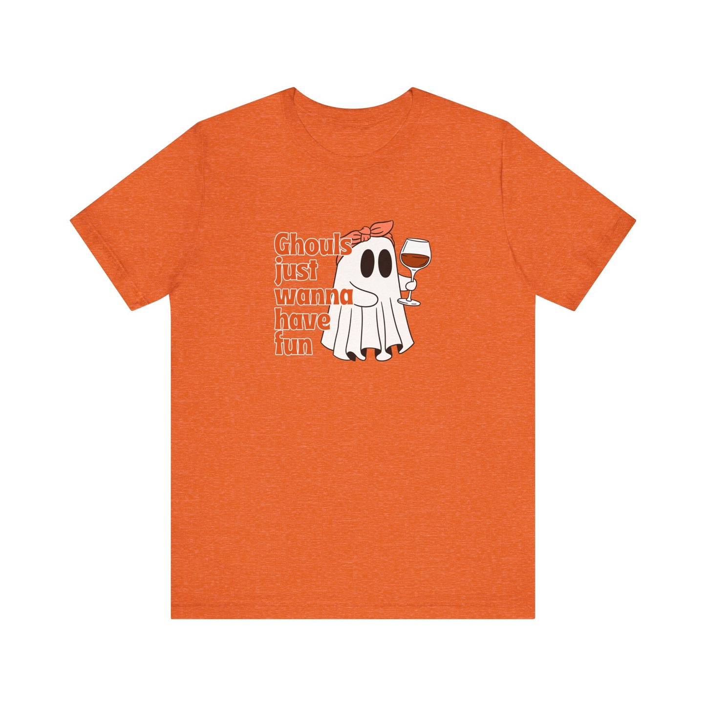 Ghouls Just Wanna Have Fun Tee, Unisex T-Shirt, Halloween Top, Party Shirt, Casual Wear, Ghost Design Tee, Fun Fall Apparel