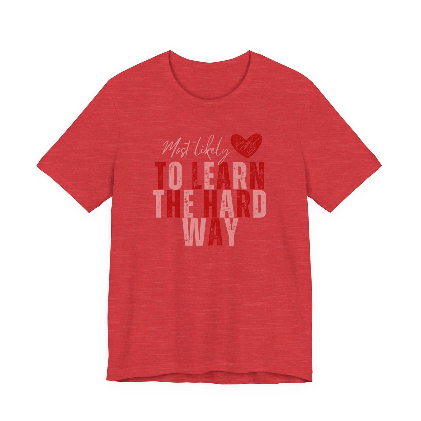 Most Likely To Learn The Hard Way T-Shirt