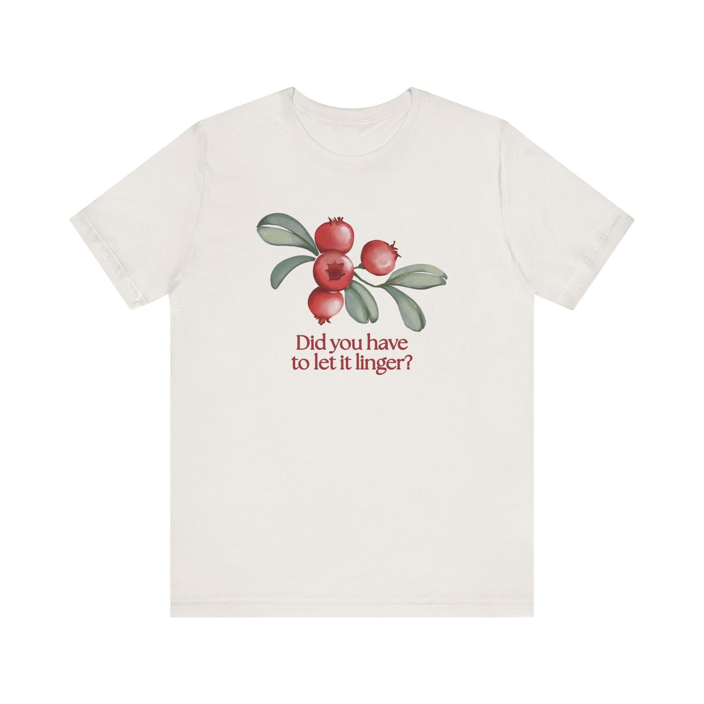 Whimsical Cranberry Quote Tee – Perfect for Pun Lovers, Casual Wear, Music Lovers, Summer Style, Encouraging Quote Shirt