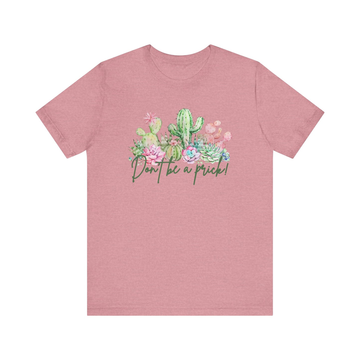 Cactus-Inspired Funny Tee - "Don't Be a Prick!" - Perfect Gift for Plant Lovers, Teens, Birthday, Summer Casual Wear, Gardening Fashion