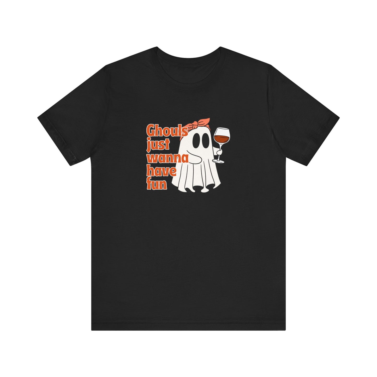 Ghouls Just Wanna Have Fun Tee, Unisex T-Shirt, Halloween Top, Party Shirt, Casual Wear, Ghost Design Tee, Fun Fall Apparel