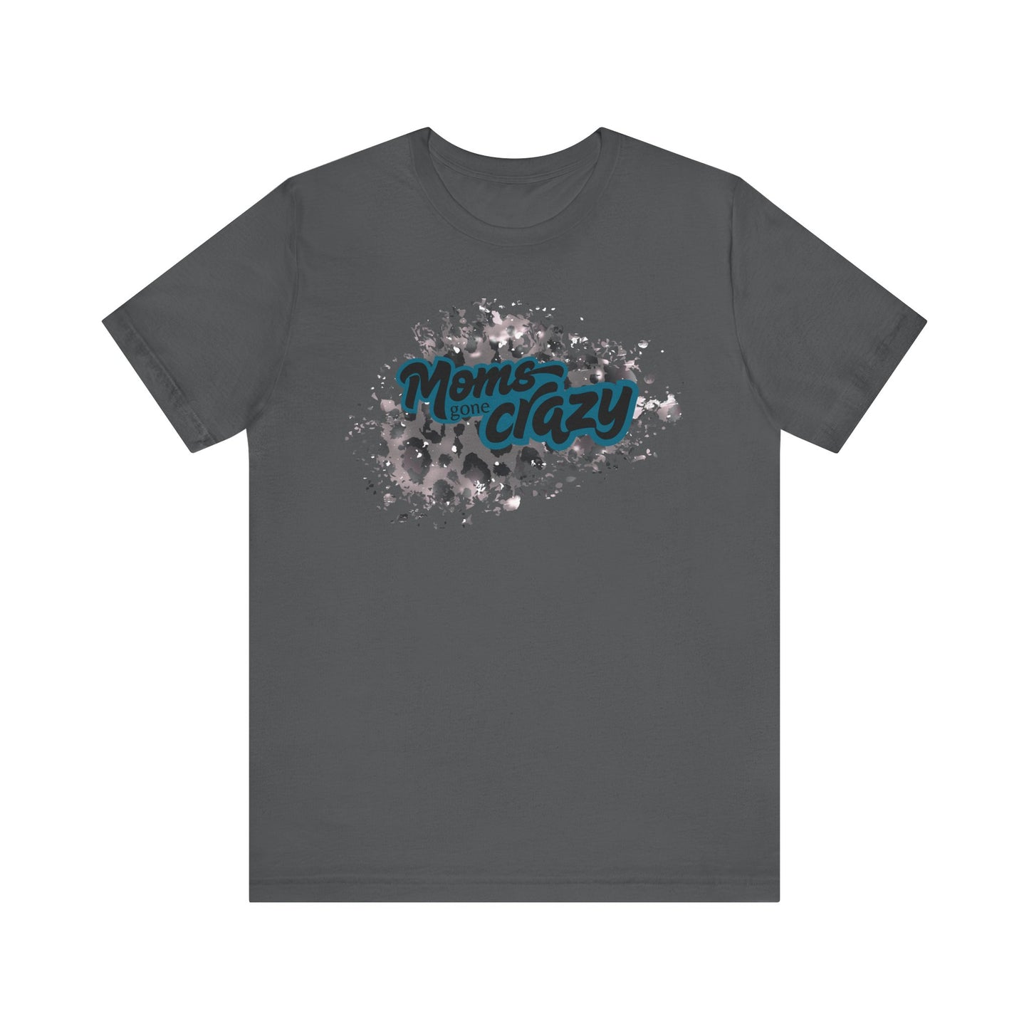 Moms Gone Crazy Unisex Tee | Perfect Gift for Mothers, Casual Wear, Moms NightOut