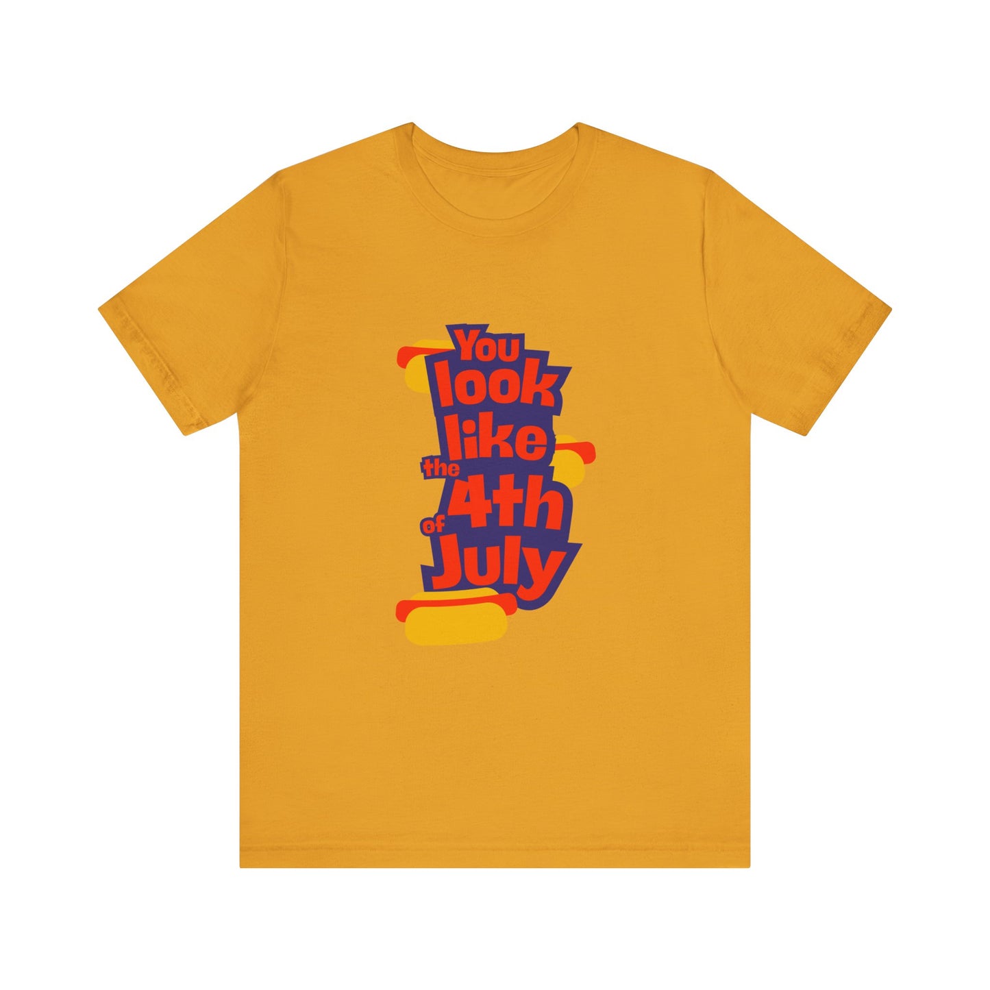You Look Like the 4th of July Tee