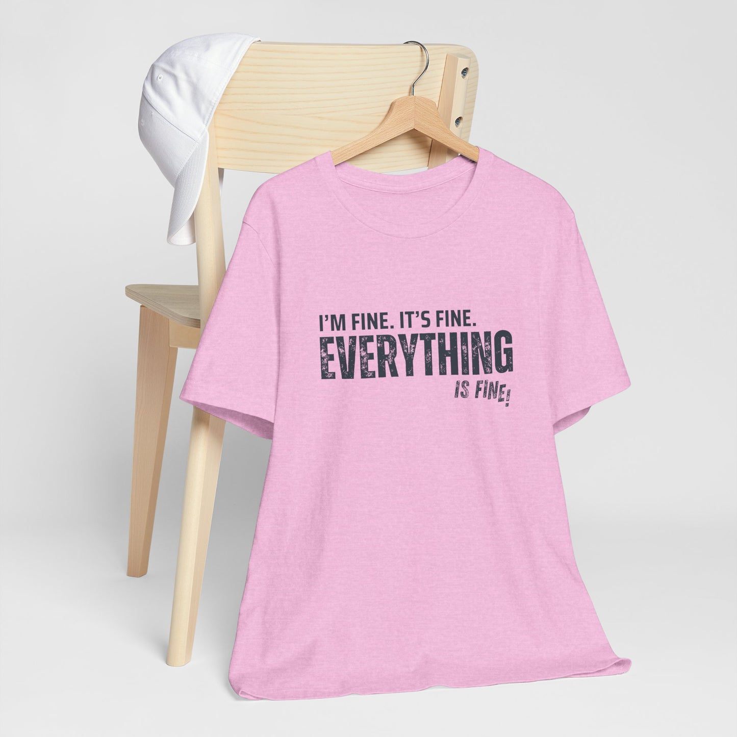 Everything's Fine Graphic Tee, Funny Unisex T-Shirt, Casual Wear, Gift for Friends, Humor Shirt, Everyday Outfit