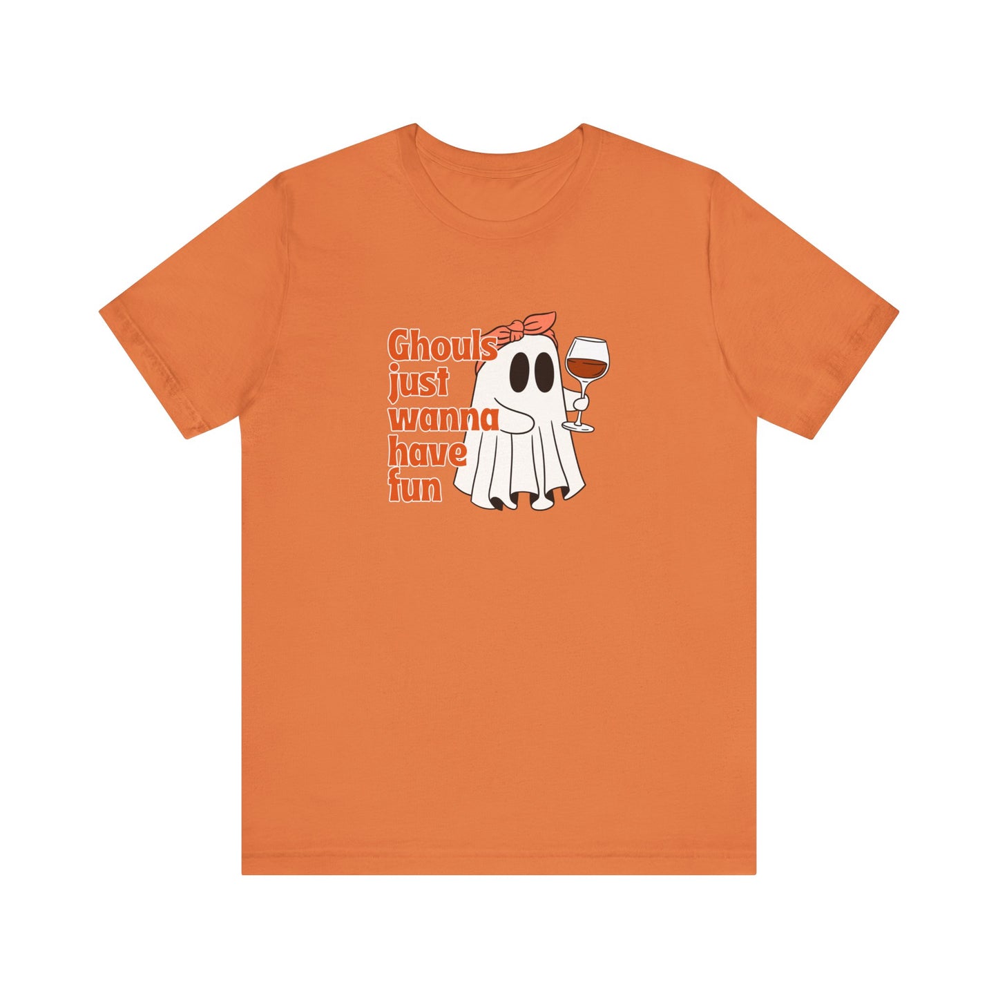 Ghouls Just Wanna Have Fun Tee, Unisex T-Shirt, Halloween Top, Party Shirt, Casual Wear, Ghost Design Tee, Fun Fall Apparel