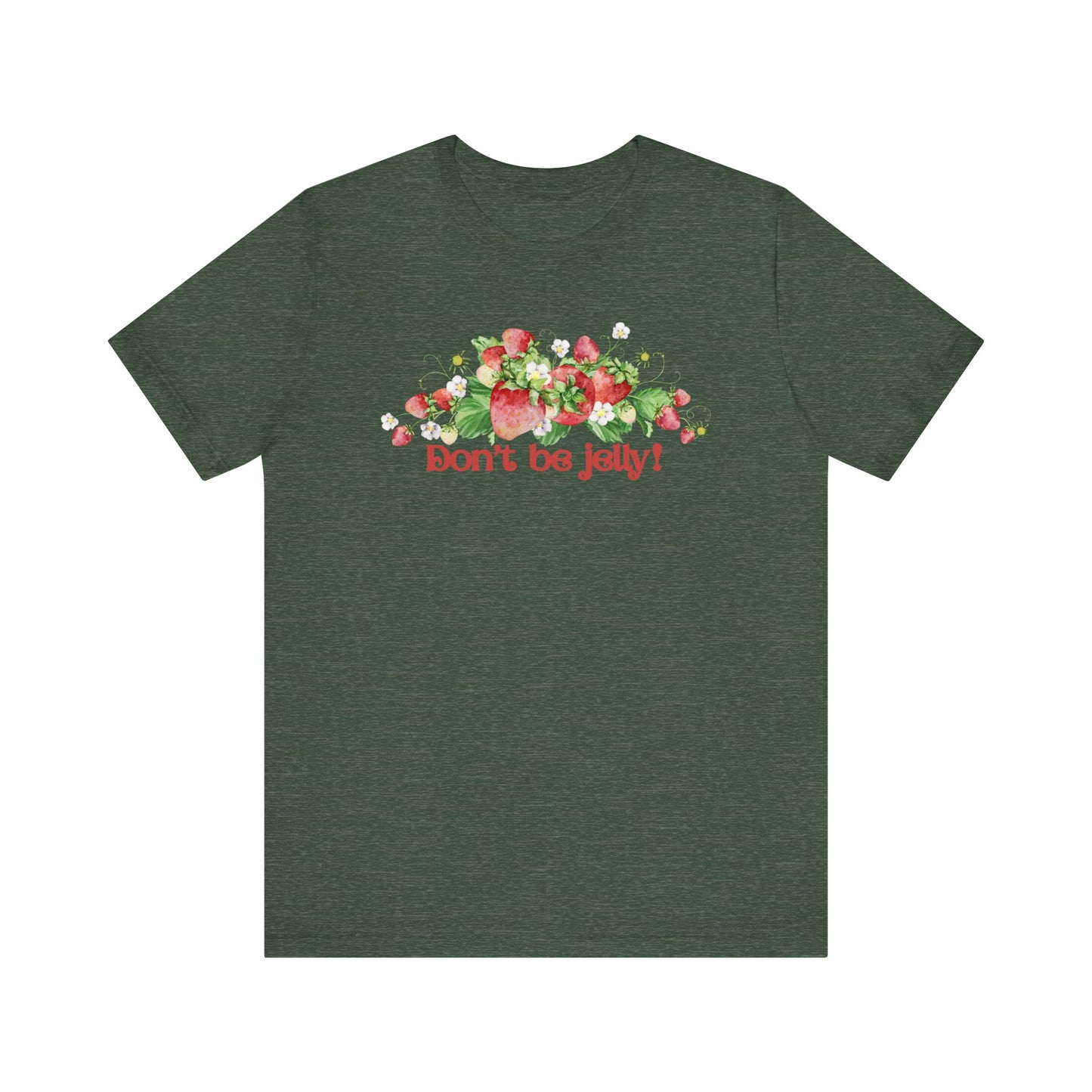 Don't Be Jelly!! Funny Fruit T-Shirt Short Sleeve Top, Gift for Fruit Lovers, Casual Apparel, Summer Style, Cute Statement Shirt