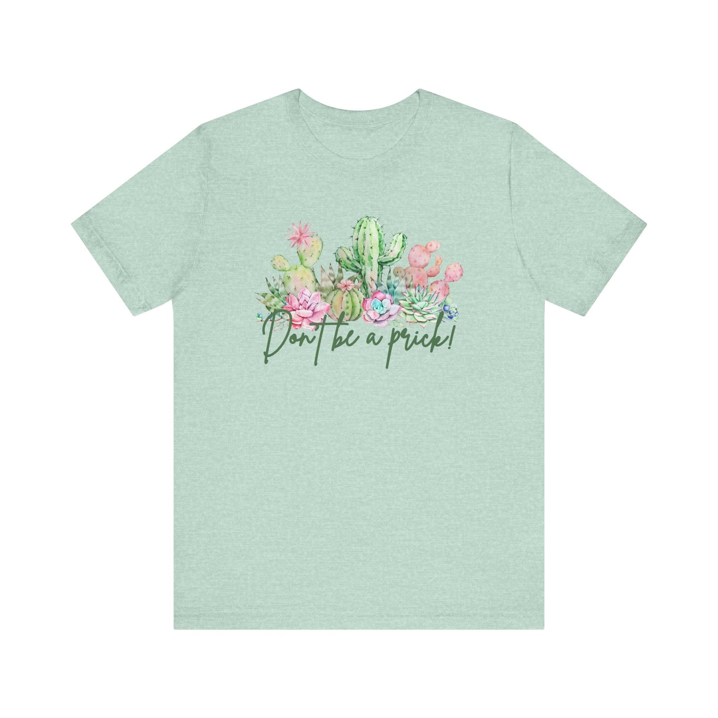 Cactus-Inspired Funny Tee - "Don't Be a Prick!" - Perfect Gift for Plant Lovers, Teens, Birthday, Summer Casual Wear, Gardening Fashion