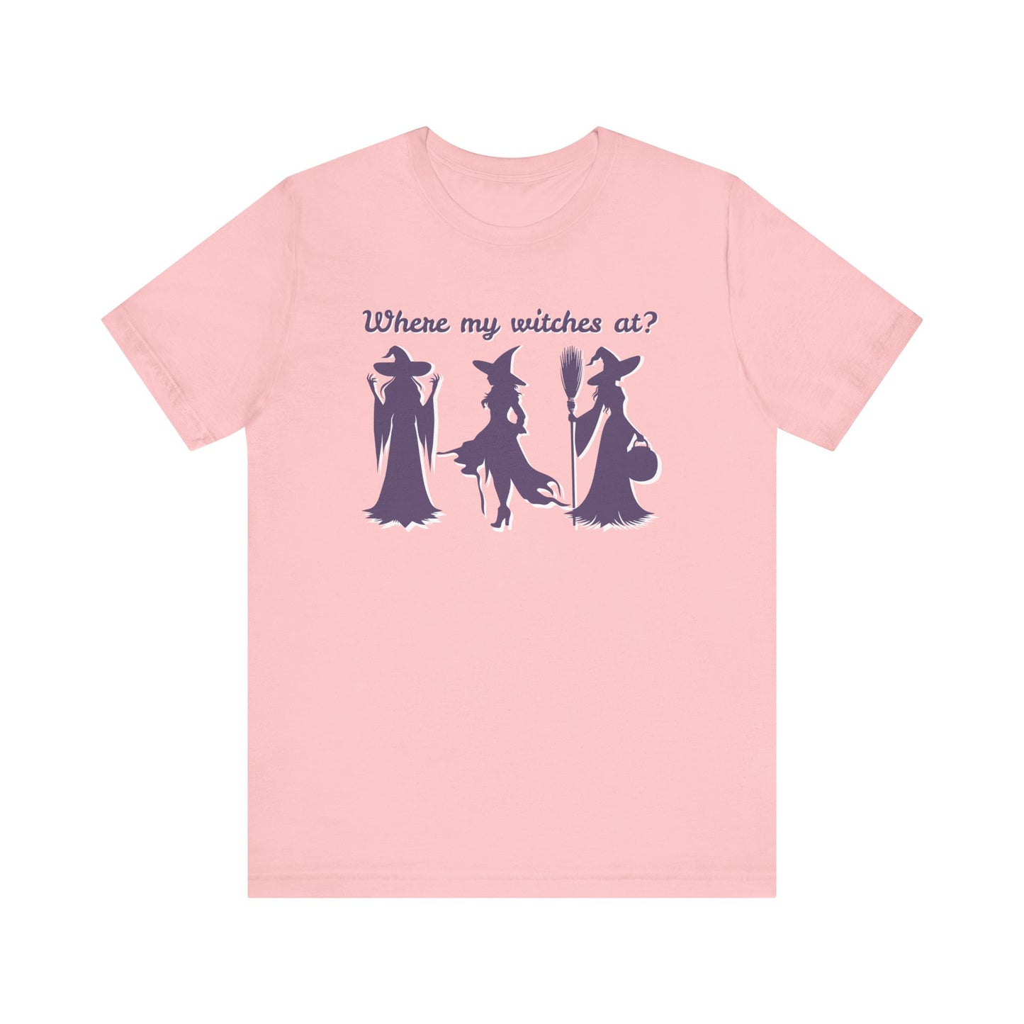 Where My Witches At? Witch Tee Shirt, Halloween Apparel, Casual Tee, Gift for Witches, Halloween Party T-Shirt