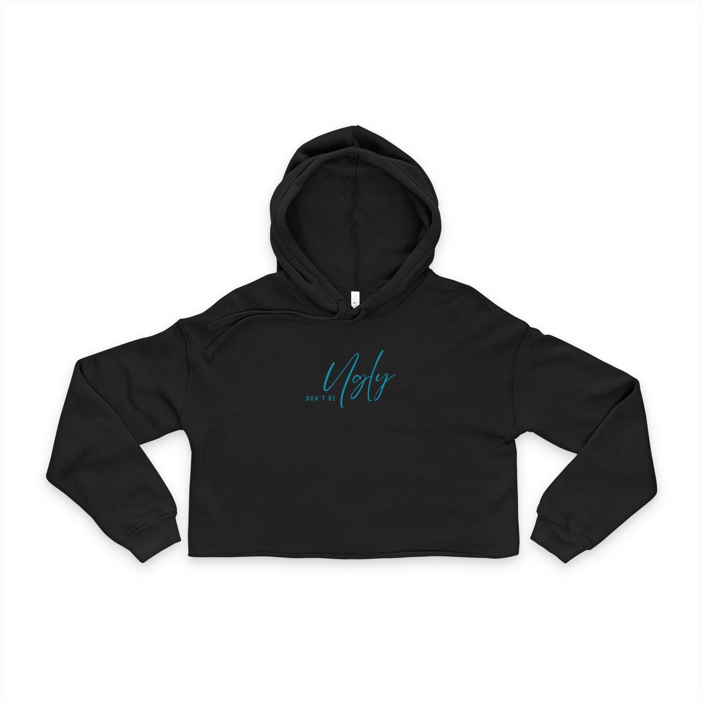 Don't Be Ugly! Women's Cropped Hoodie with Stylish Script Design, Trendy Sweatshirt, Casual Wear, Gift for Her, Fashionable Layering Piece
