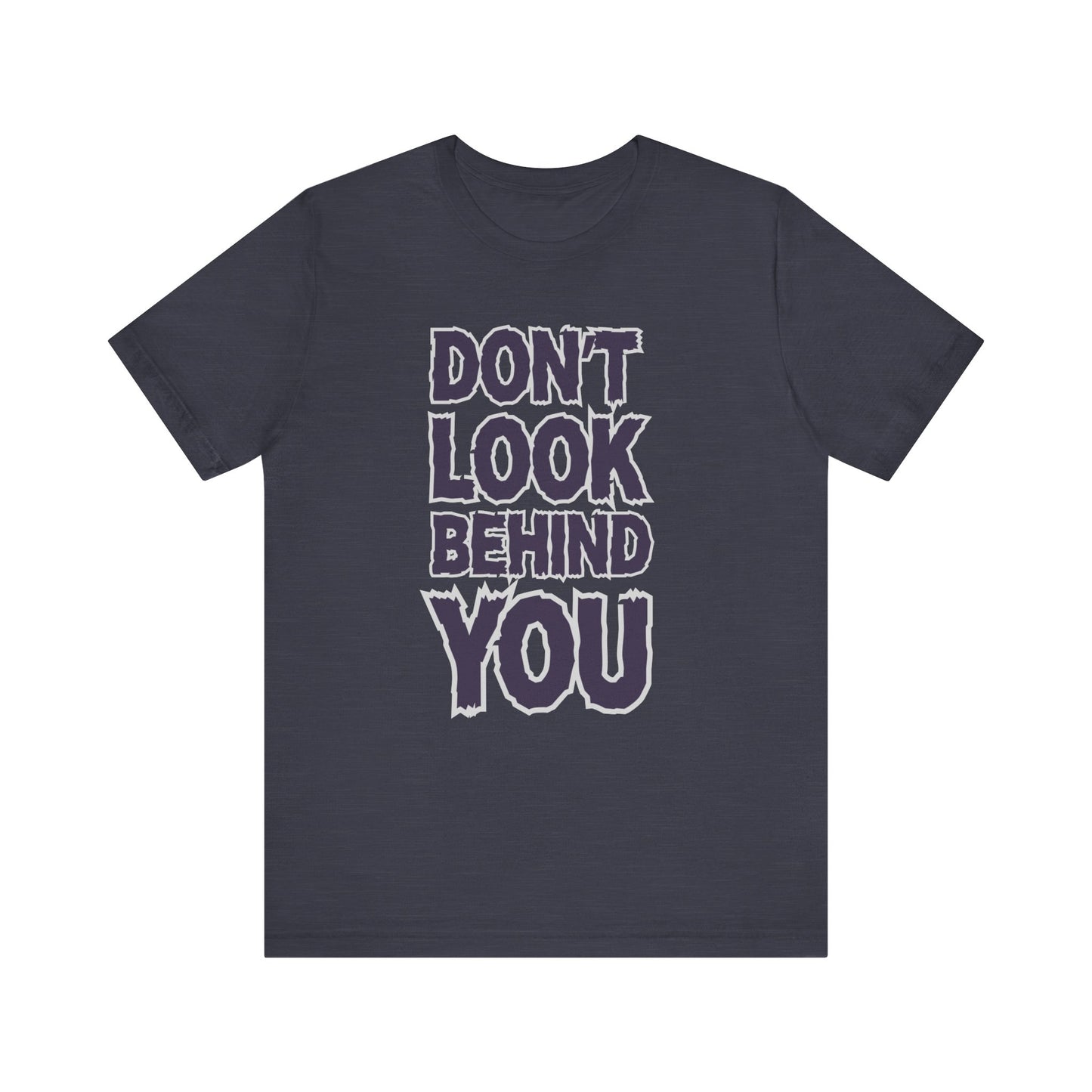 Don't Look Behind You Tee