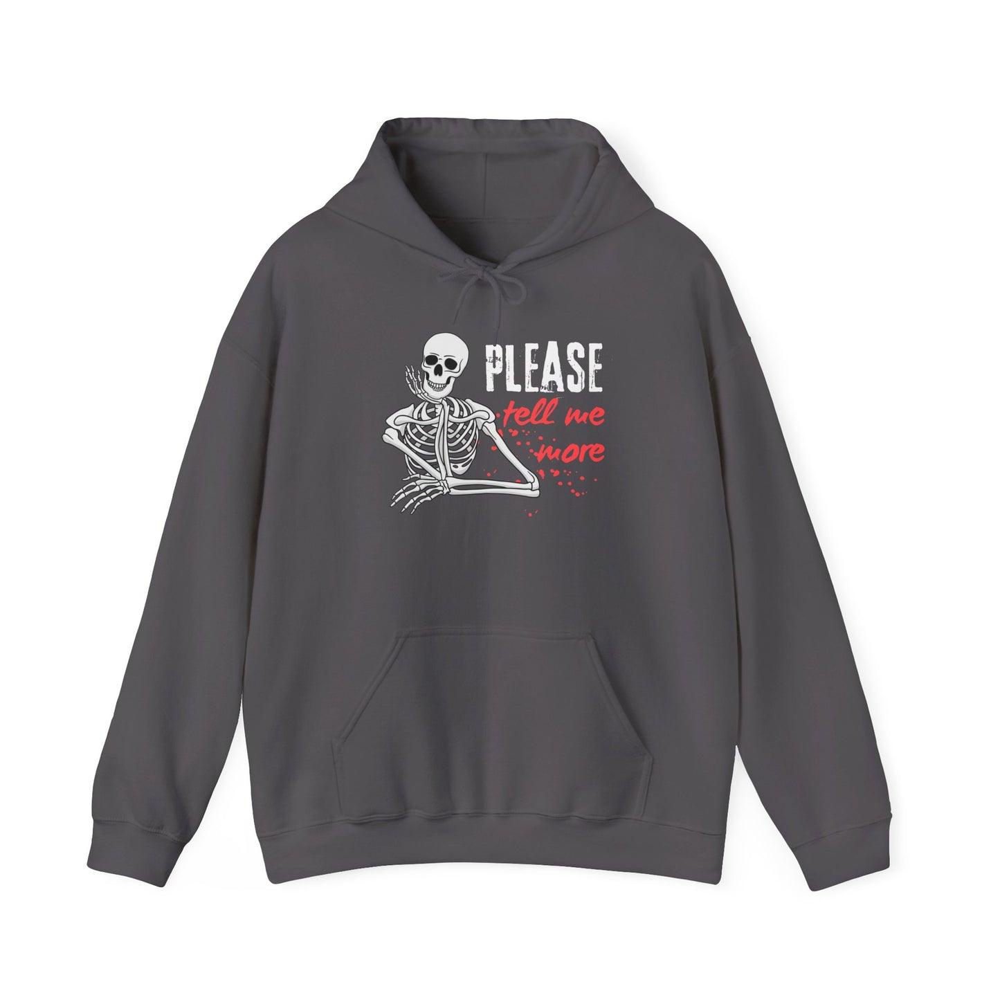 Skeleton Humor Hoodie, Funny Sweatshirt with 'Please Tell Me More' Text, Unisex Hooded Sweatshirt, Halloween Apparel, Gift for Friends