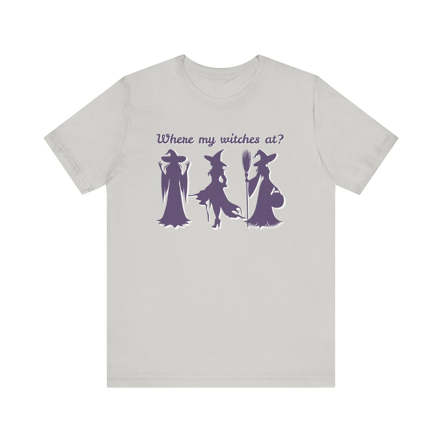 Where My Witches At? Witch Tee Shirt, Halloween Apparel, Casual Tee, Gift for Witches, Halloween Party T-Shirt