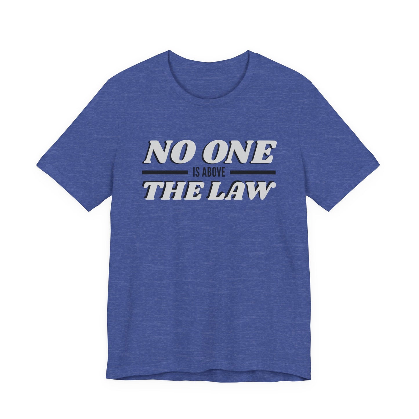 No One Is Above The Law T‑Shirt — Political Statement Tee