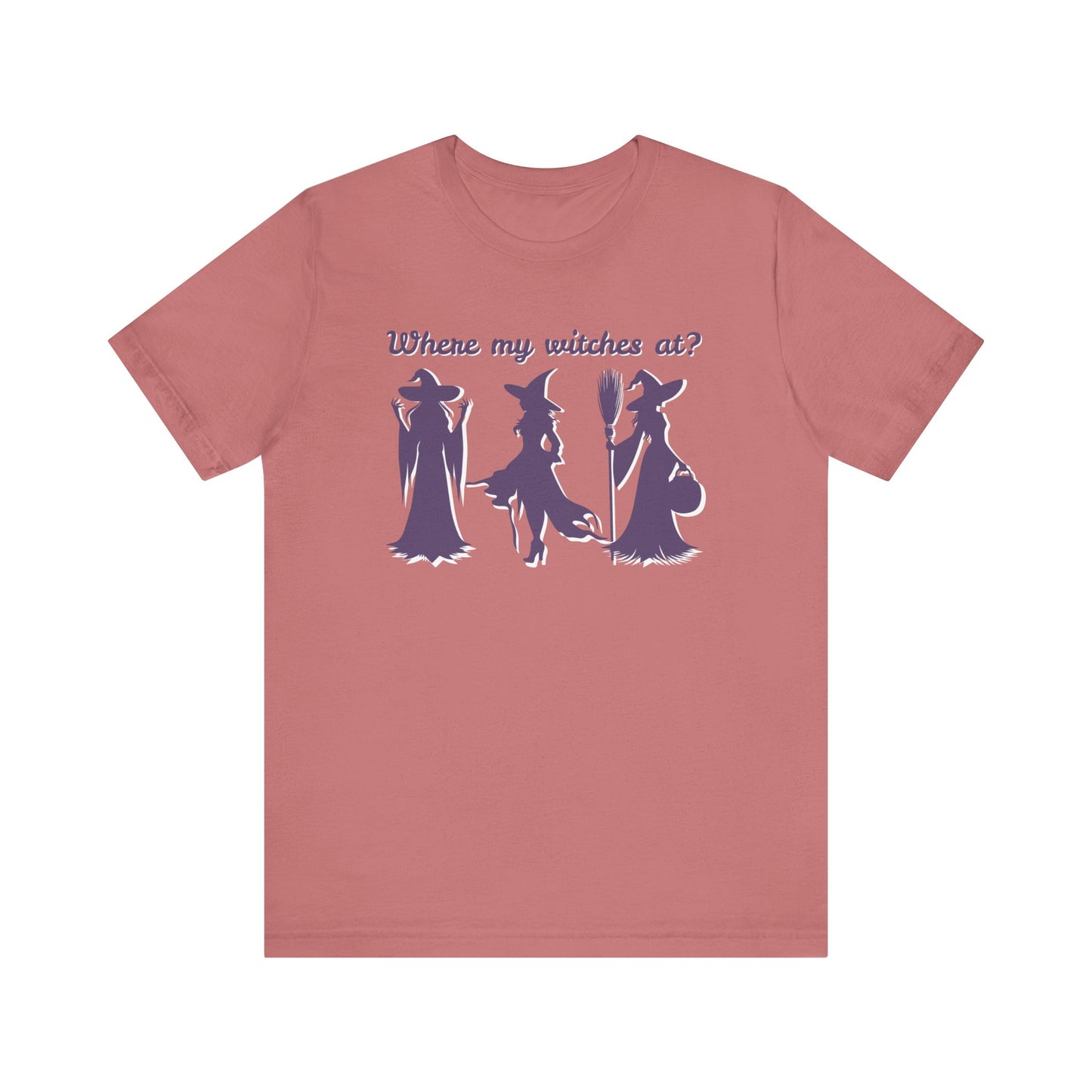 Where My Witches At? Witch Tee Shirt, Halloween Apparel, Casual Tee, Gift for Witches, Halloween Party T-Shirt