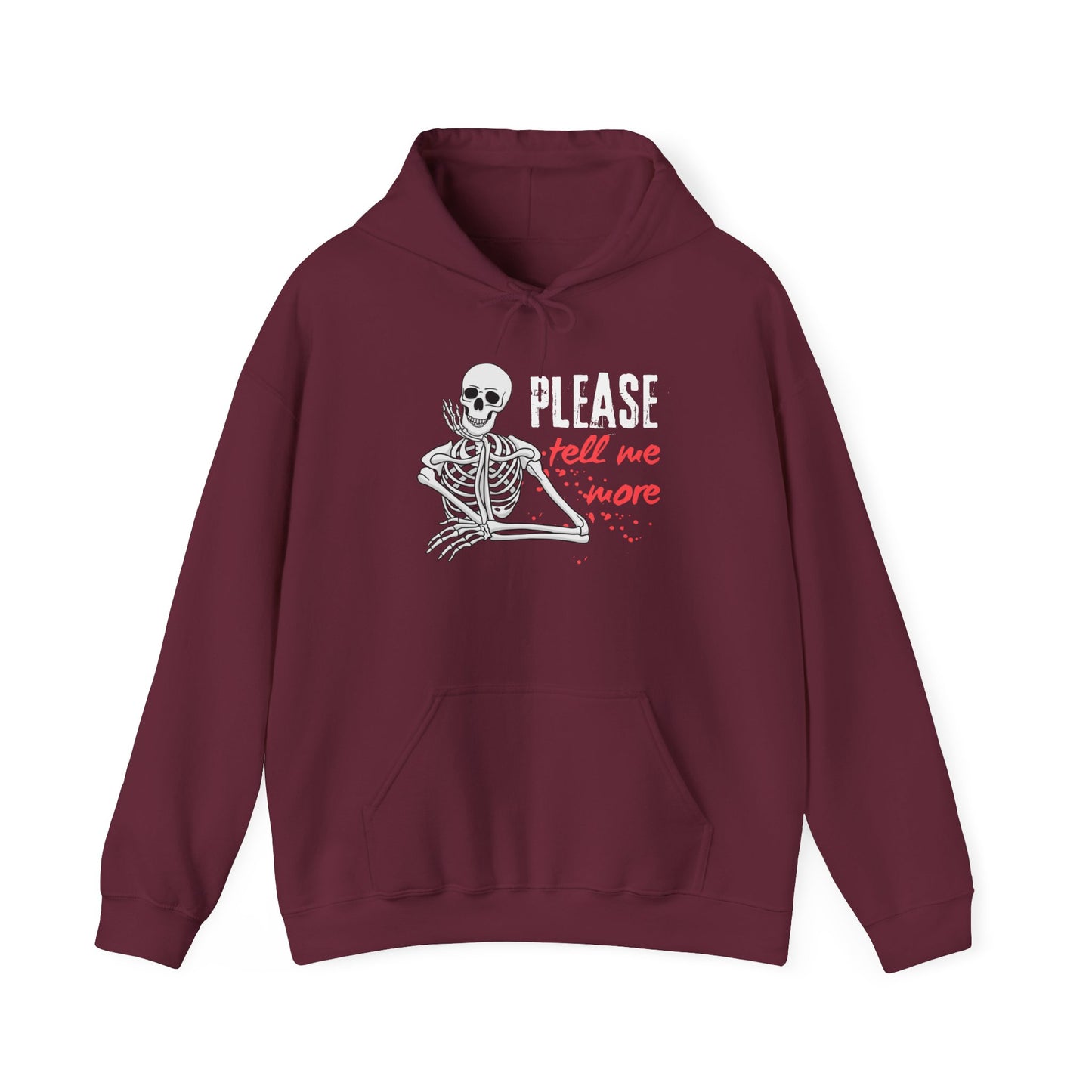 Skeleton Humor Hoodie, Funny Sweatshirt with 'Please Tell Me More' Text, Unisex Hooded Sweatshirt, Halloween Apparel, Gift for Friends