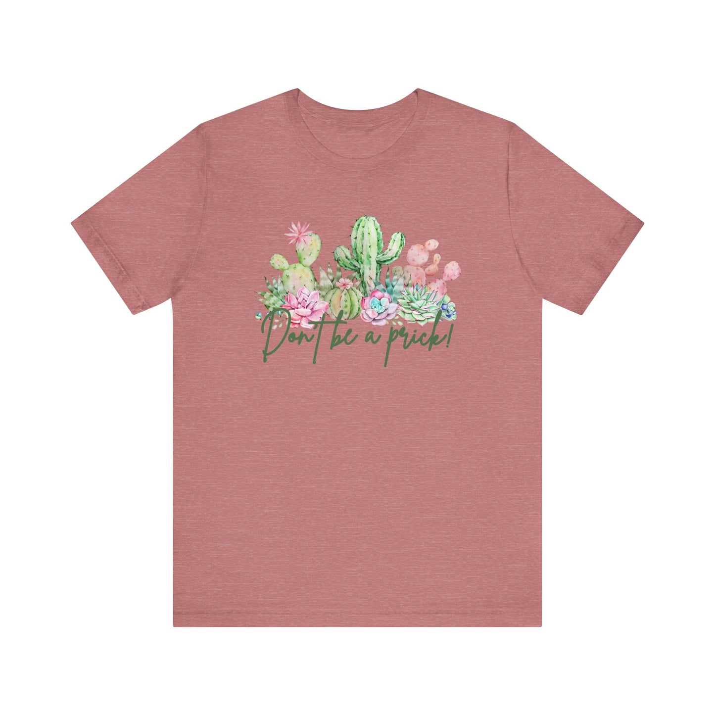 Cactus-Inspired Funny Tee - "Don't Be a Prick!" - Perfect Gift for Plant Lovers, Teens, Birthday, Summer Casual Wear, Gardening Fashion
