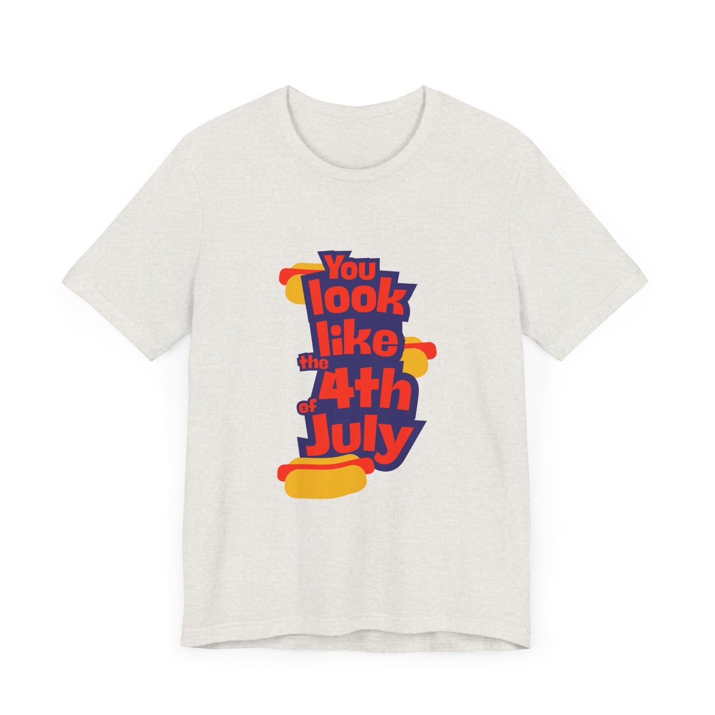 You Look Like the 4th of July Tee