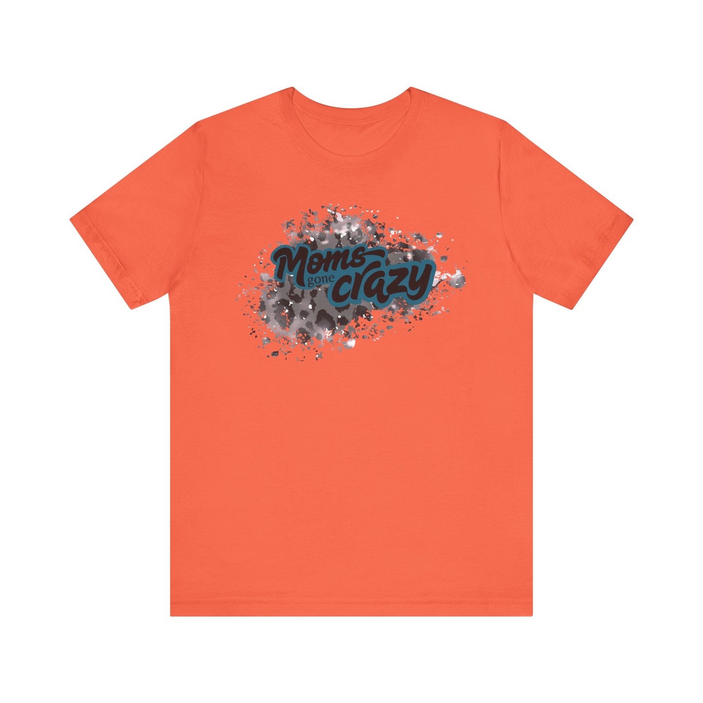 Moms Gone Crazy Unisex Tee | Perfect Gift for Mothers, Casual Wear, Moms NightOut