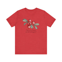 Whimsical Cranberry Quote Tee – Perfect for Pun Lovers, Casual Wear, Music Lovers, Summer Style, Encouraging Quote Shirt