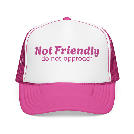 Not Friendly Trucker Hat — "Not Friendly do not approach" Foam Mesh Cap