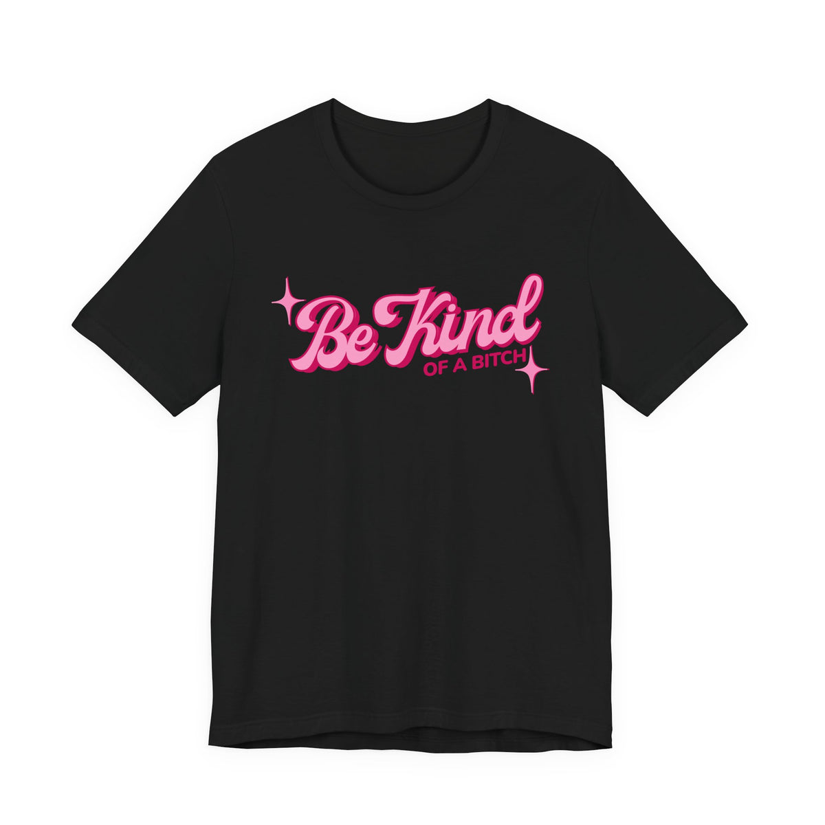 Be Kind of a Bitch T-Shirt
