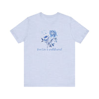 Blue Floral Inspirational Tee, Don't Be a Wallflower T-Shirt, Casual Everyday Wear, Gift for Her, Motivational Tee, Summer Fashion