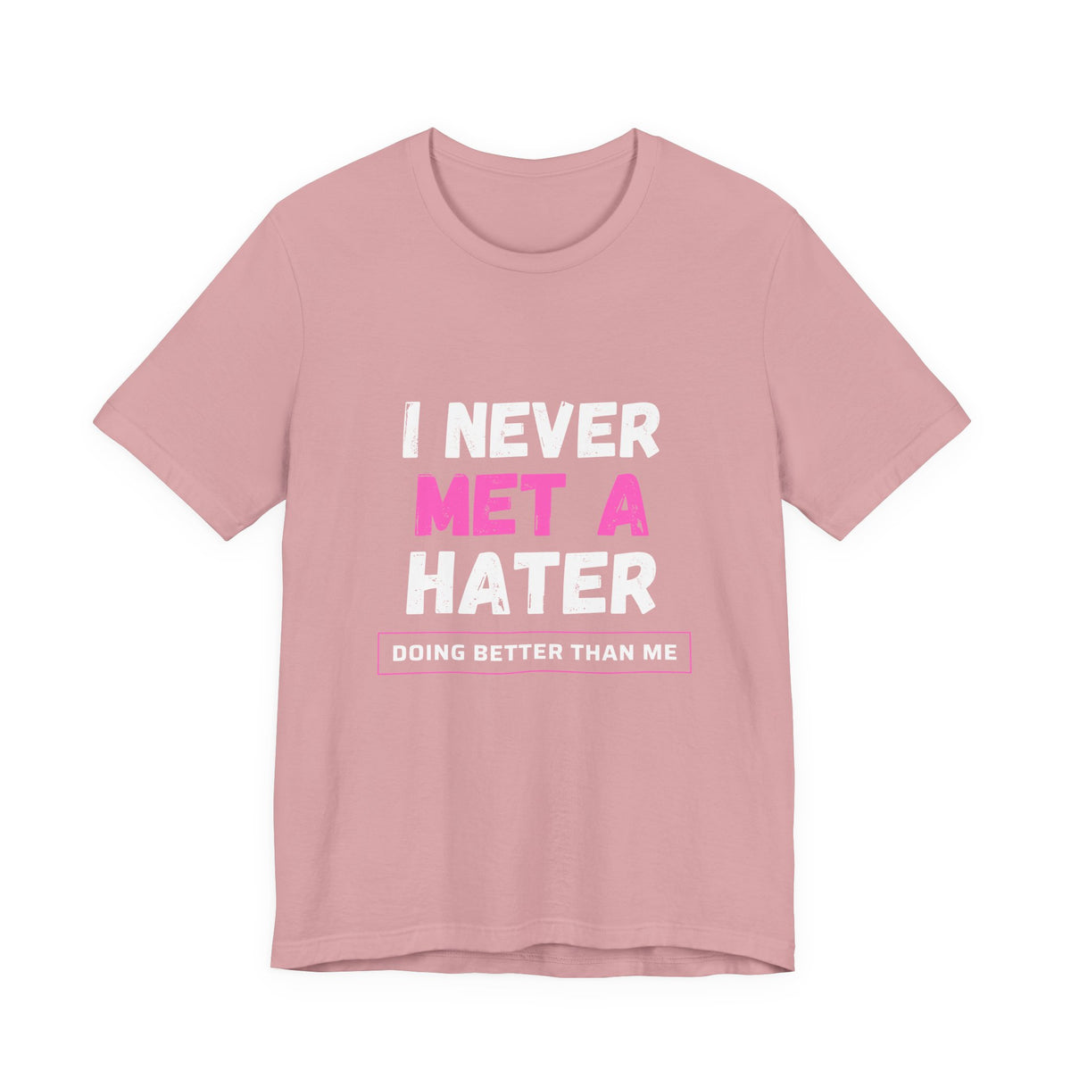 I Never Met A Hater Tee