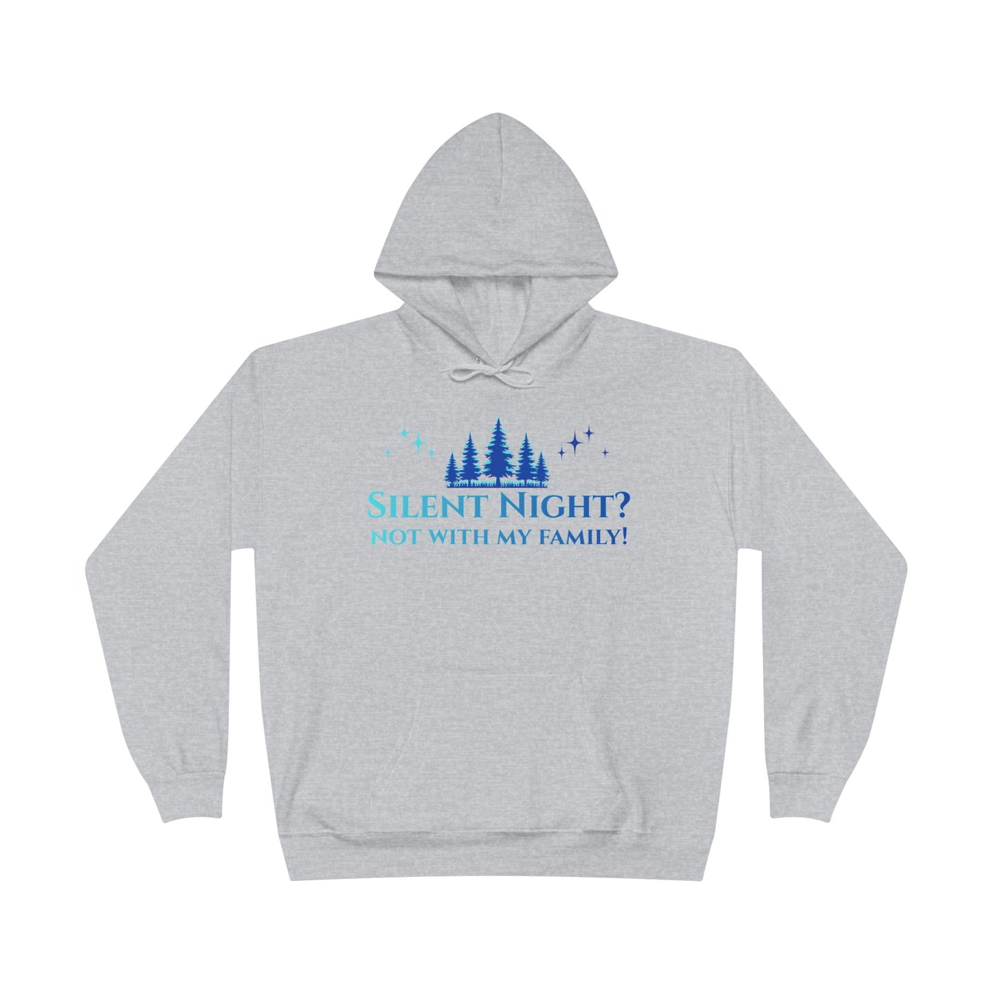 Holiday Snark Hoodie - Silent Night Not with my Family