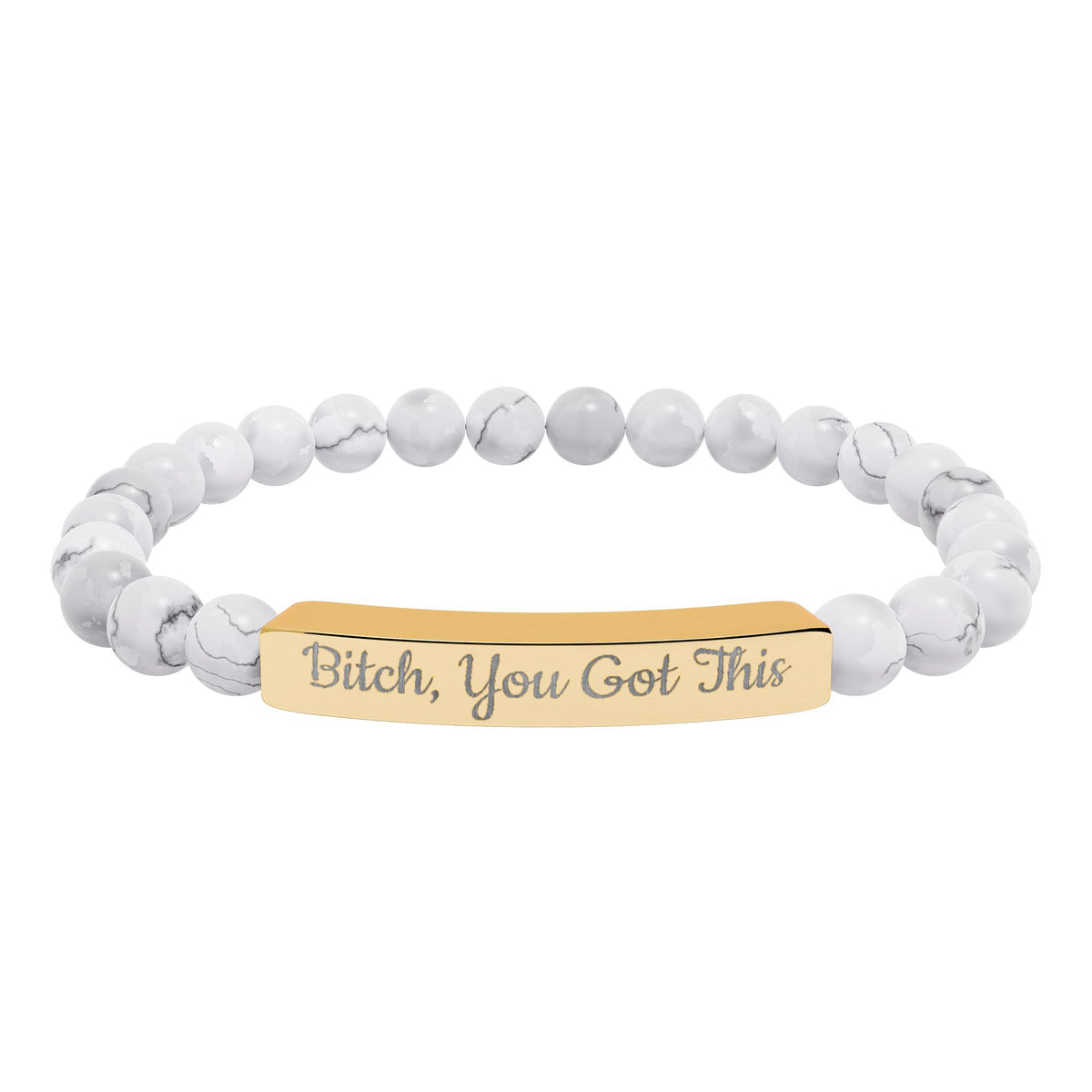 Bitch You Got This Bracelet