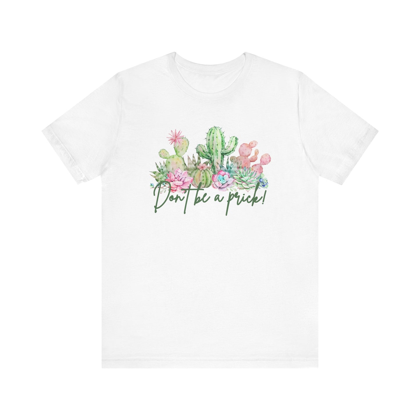 Cactus-Inspired Funny Tee - "Don't Be a Prick!" - Perfect Gift for Plant Lovers, Teens, Birthday, Summer Casual Wear, Gardening Fashion