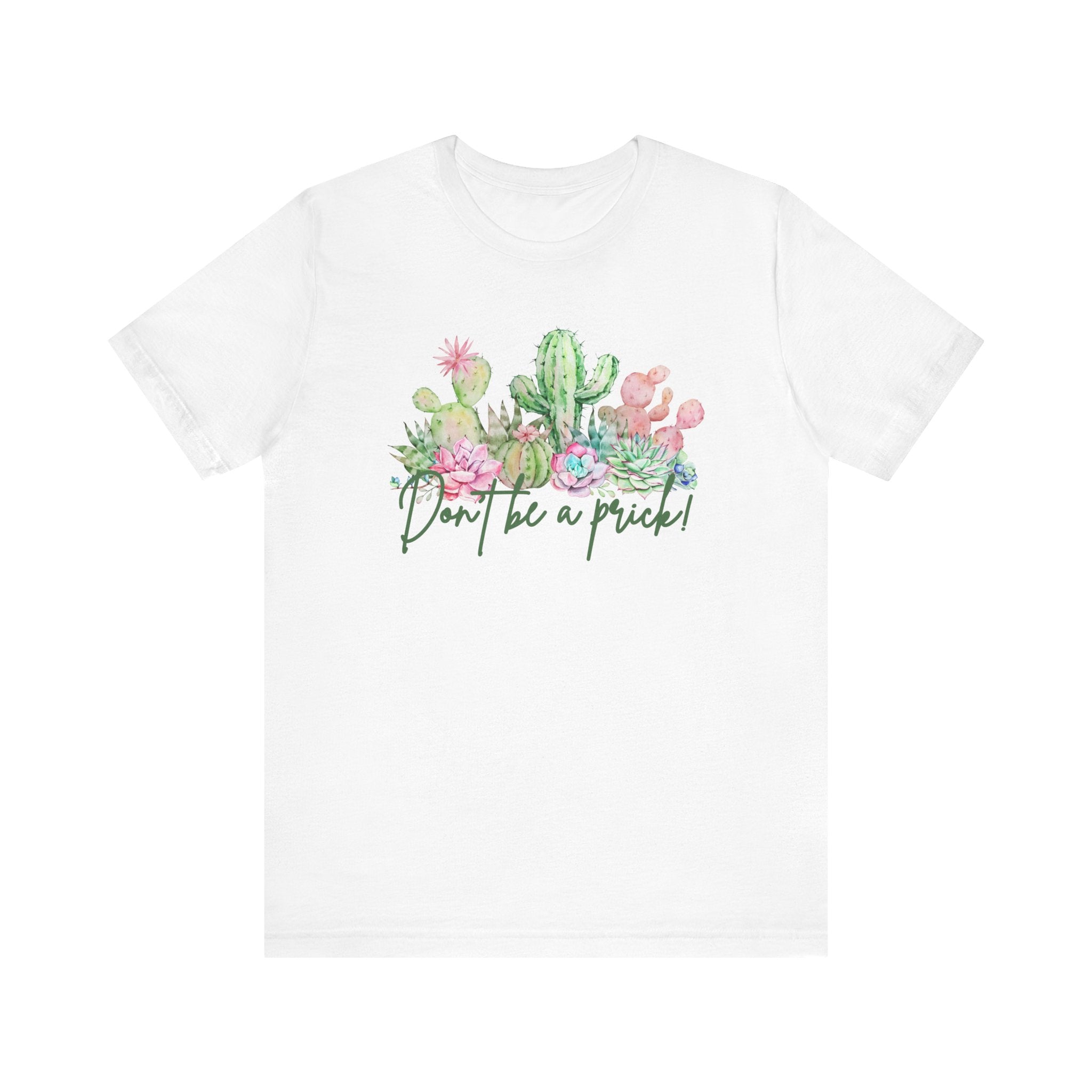 Cactus-Inspired Funny Tee - "Don't Be a Prick!" - Perfect Gift for Plant Lovers, Teens, Birthday, Summer Casual Wear, Gardening Fashion