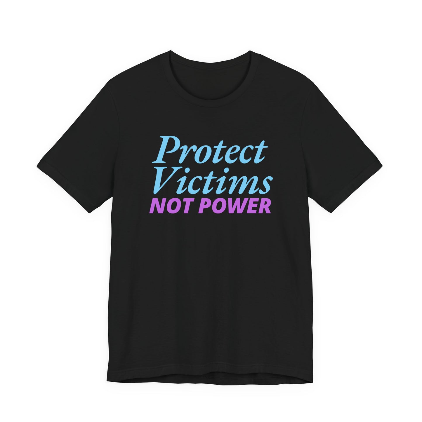 Protect Victims Not Power Tee — Social Justice Statement T-Shirt