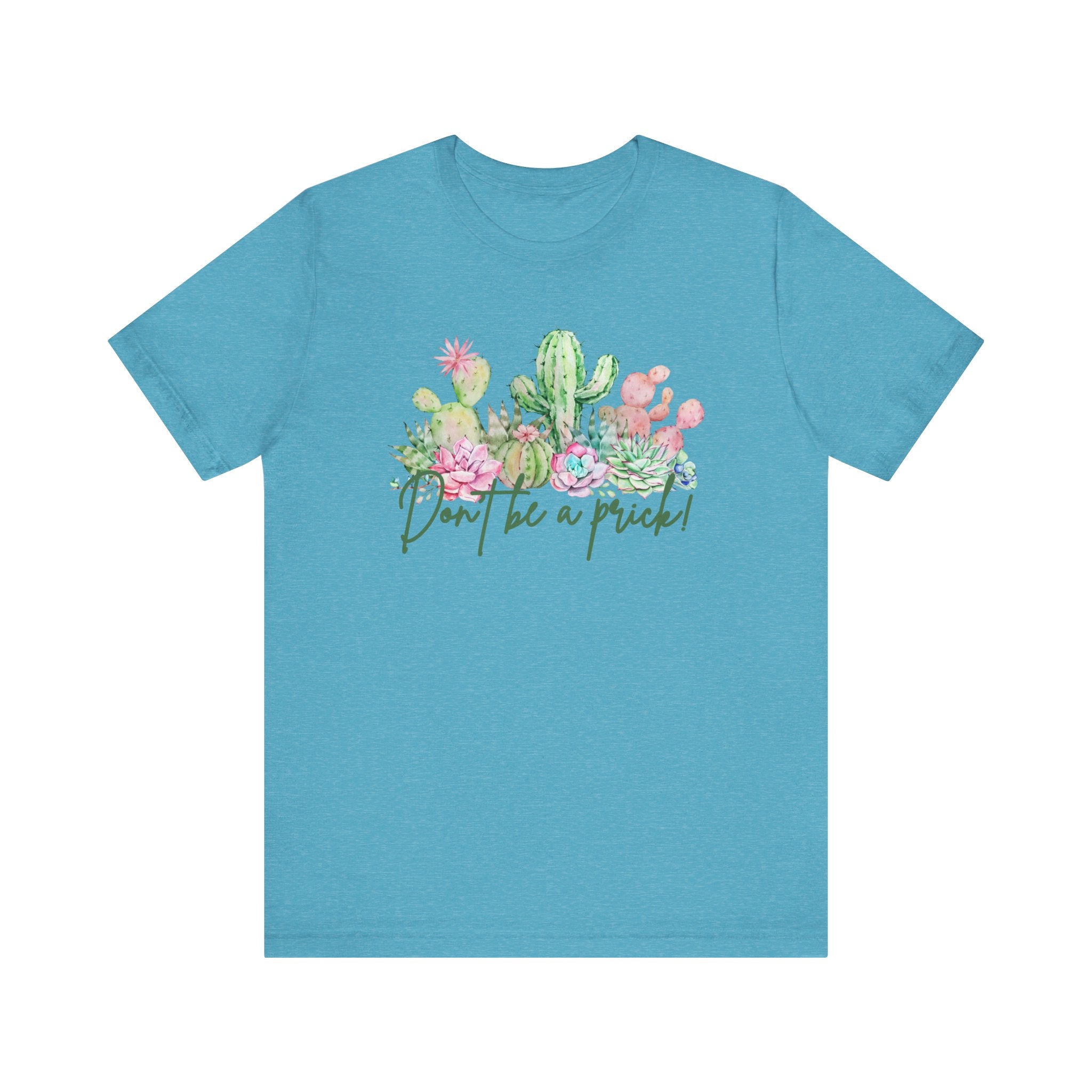 Cactus-Inspired Funny Tee - "Don't Be a Prick!" - Perfect Gift for Plant Lovers, Teens, Birthday, Summer Casual Wear, Gardening Fashion