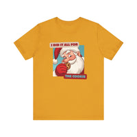 I Did It All for the Cookie Tee - Unisex Jersey Short Sleeve Christmas Shirt