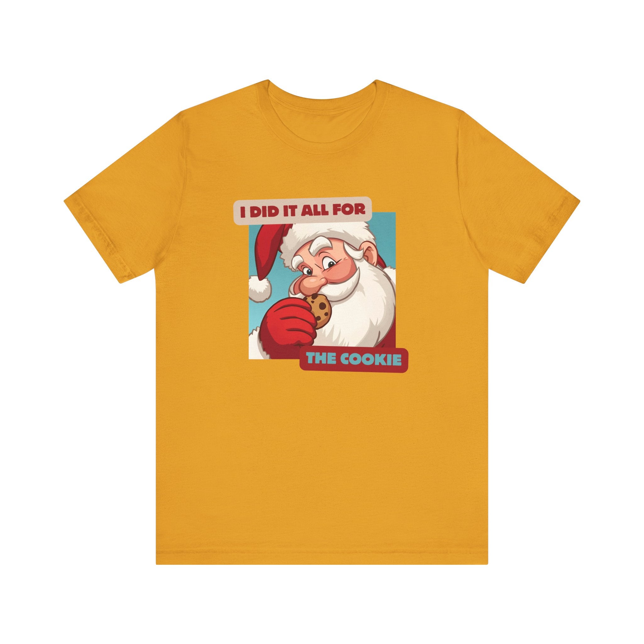 I Did It All for the Cookie Tee - Unisex Jersey Short Sleeve Christmas Shirt